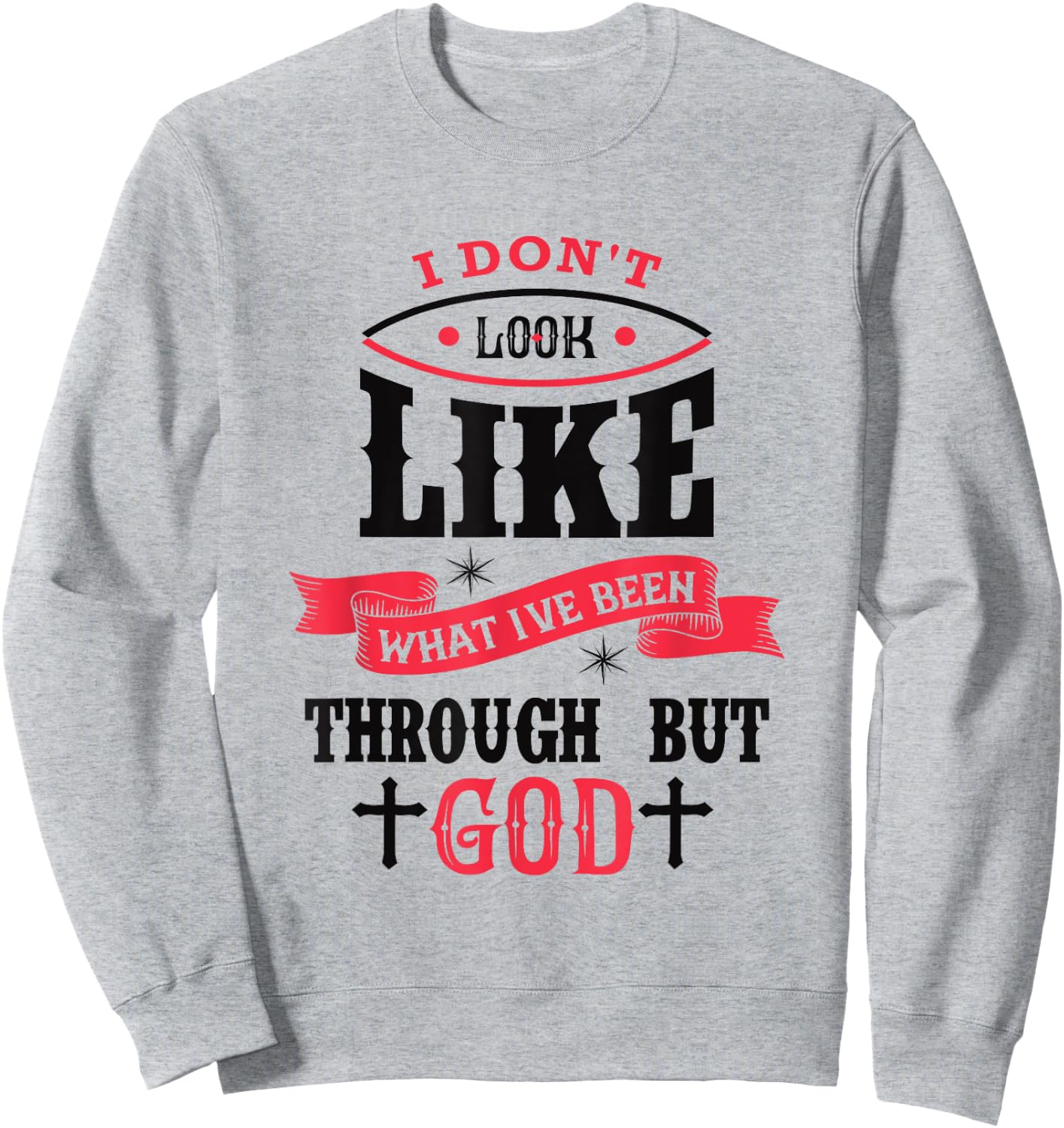 I Don't Look Like What I've Been Through Men Women Christian Sweatshirt - Sweatshirt | Ash