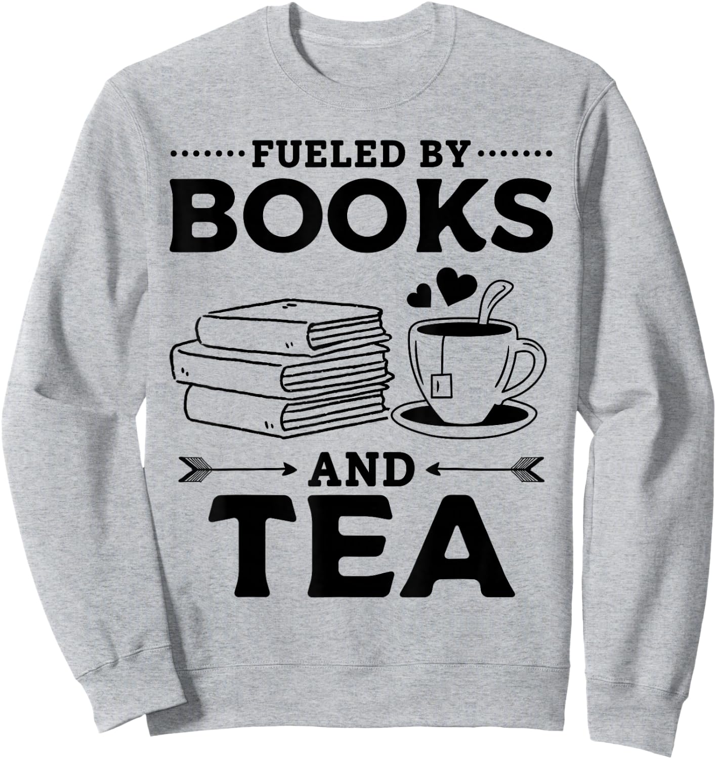 Fueled By Books And Tea Book Lover Bookworm Reading Books Sweatshirt - Sweatshirt | Ash