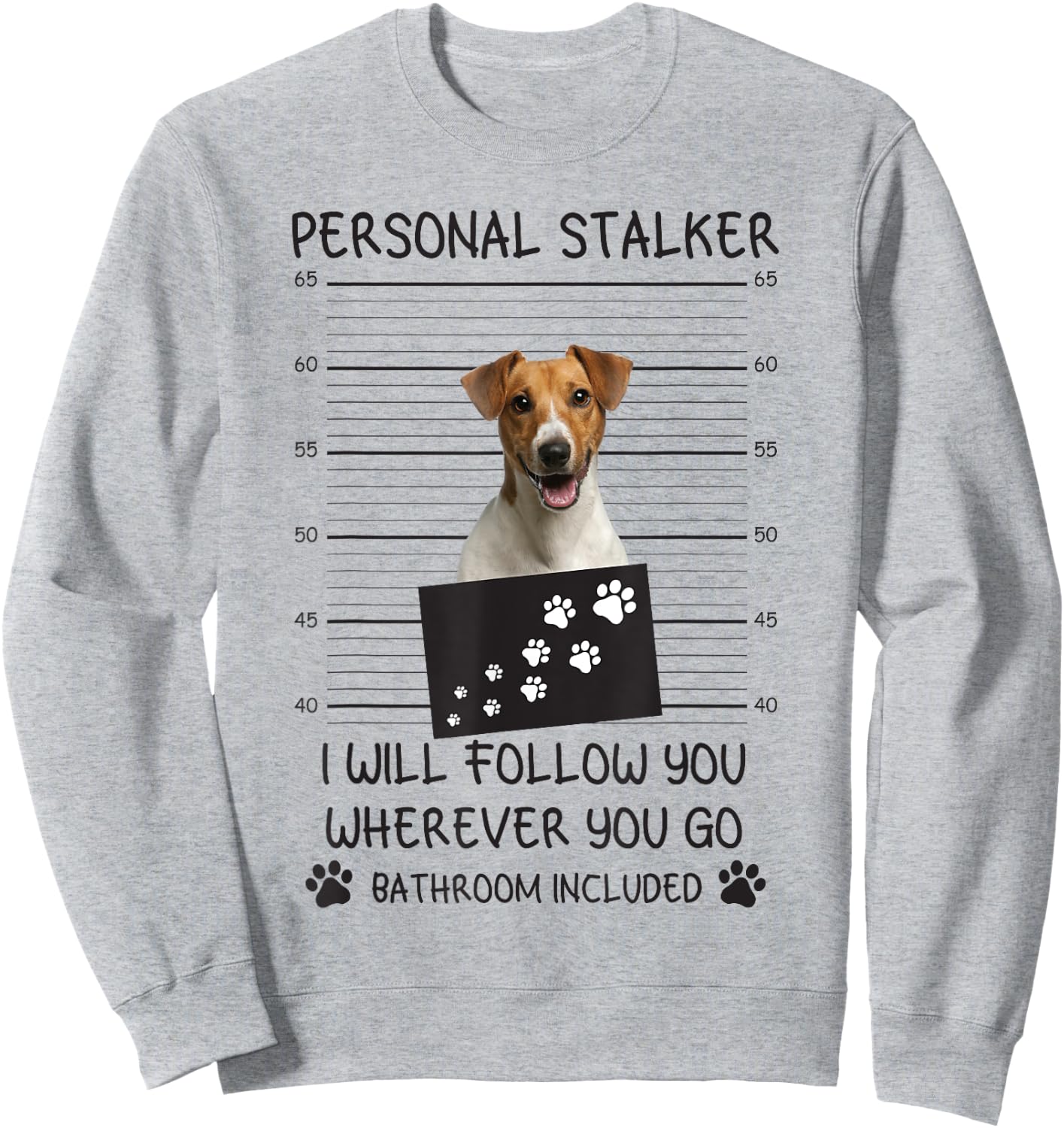 Funny Dog Lover Personal Stalker Follow You Jack Russell Men Women Sweatshirt - Sweatshirt | Ash