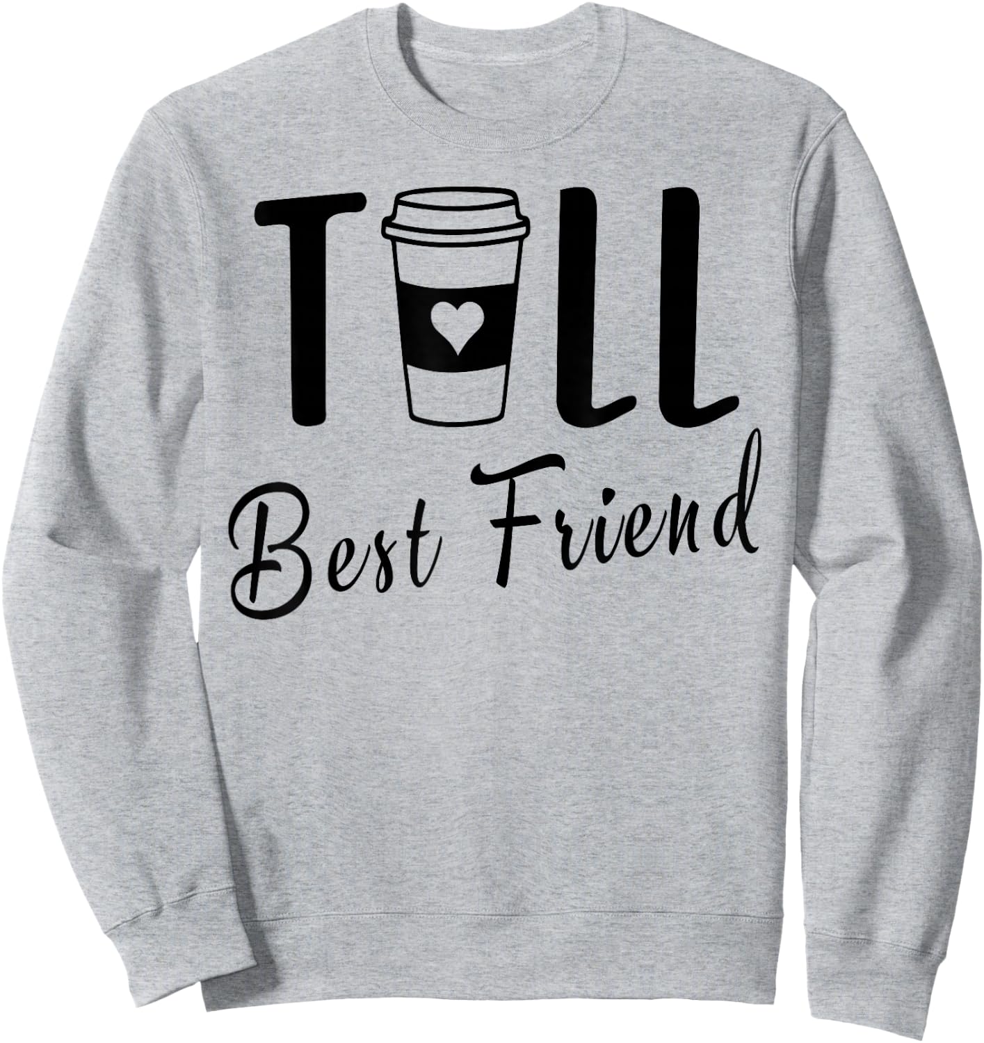 Tall Best Friend Funny BFF Matching Two Bestie Coffee Girls Sweatshirt - Sweatshirt | Ash