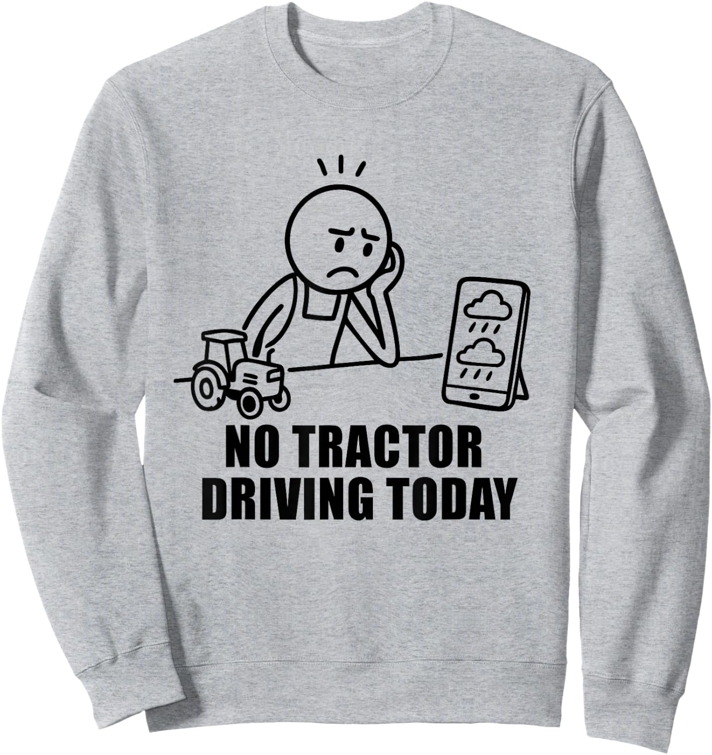 No Tractor Driving Today Farmer Farming Dad Men Grandpa Sweatshirt - Sweatshirt | Ash