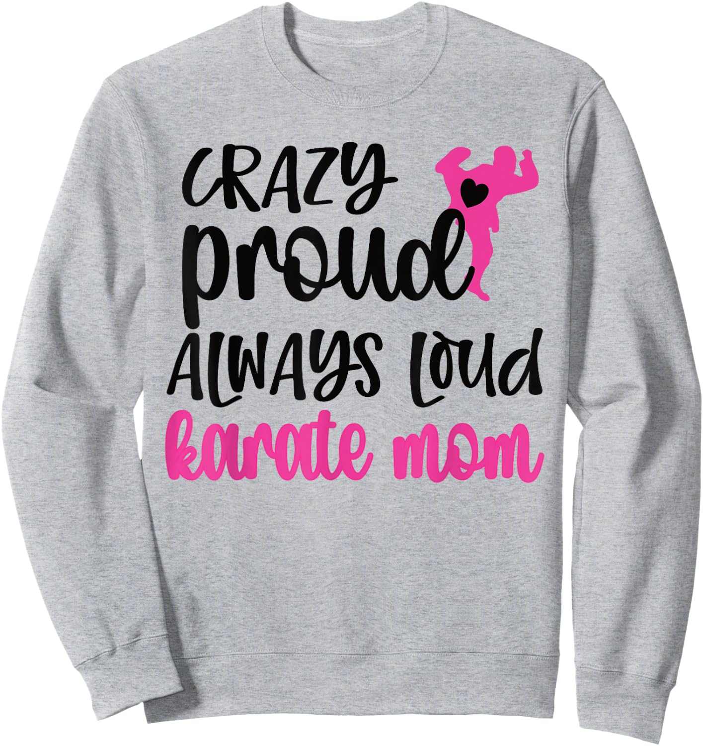 Crazy Proud Loud Karate Mom Karate Mama Sweatshirt - Sweatshirt | Ash