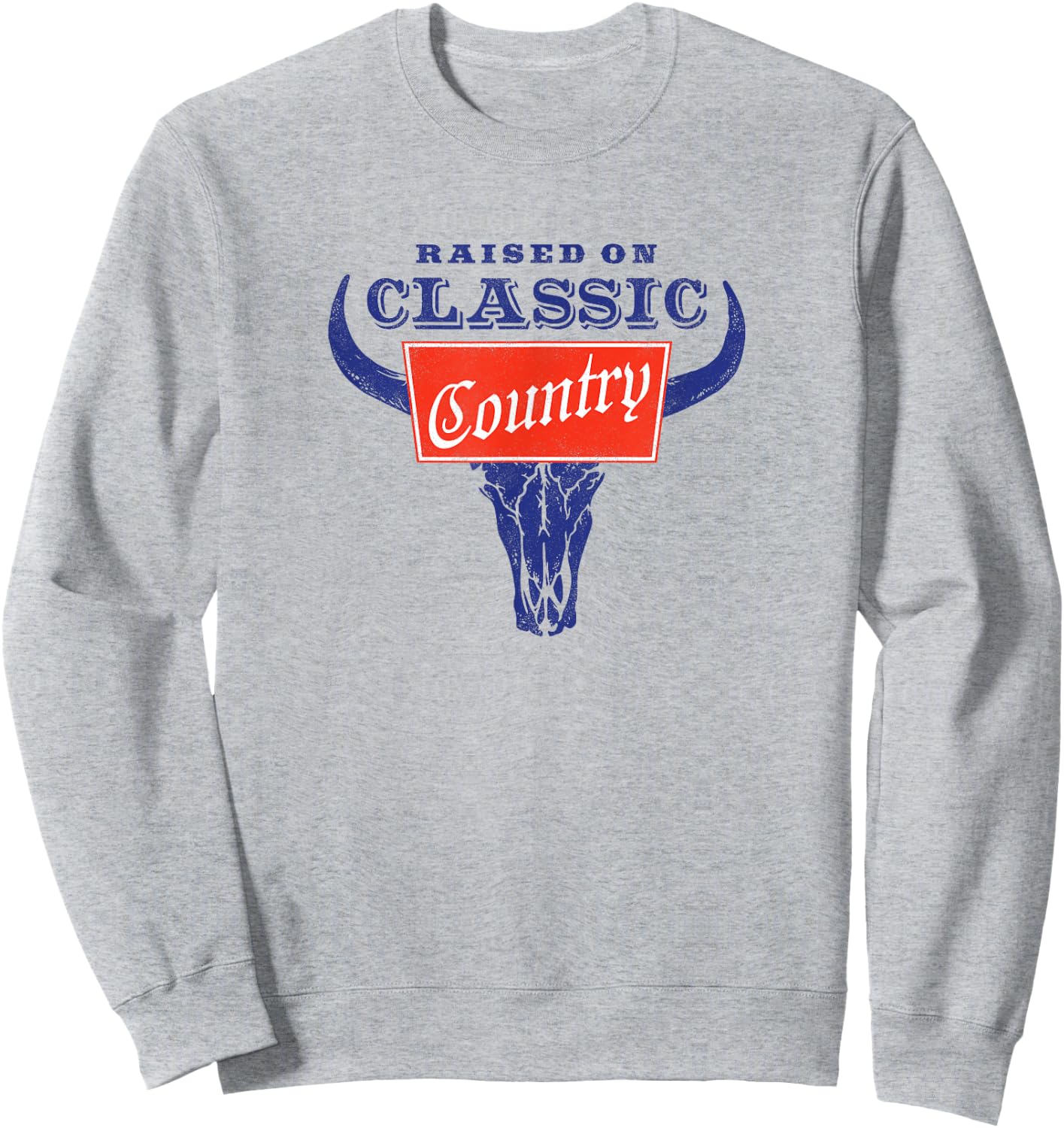 Raised on Classic Country Music, Western Traditions Sweatshirt - Sweatshirt | Ash