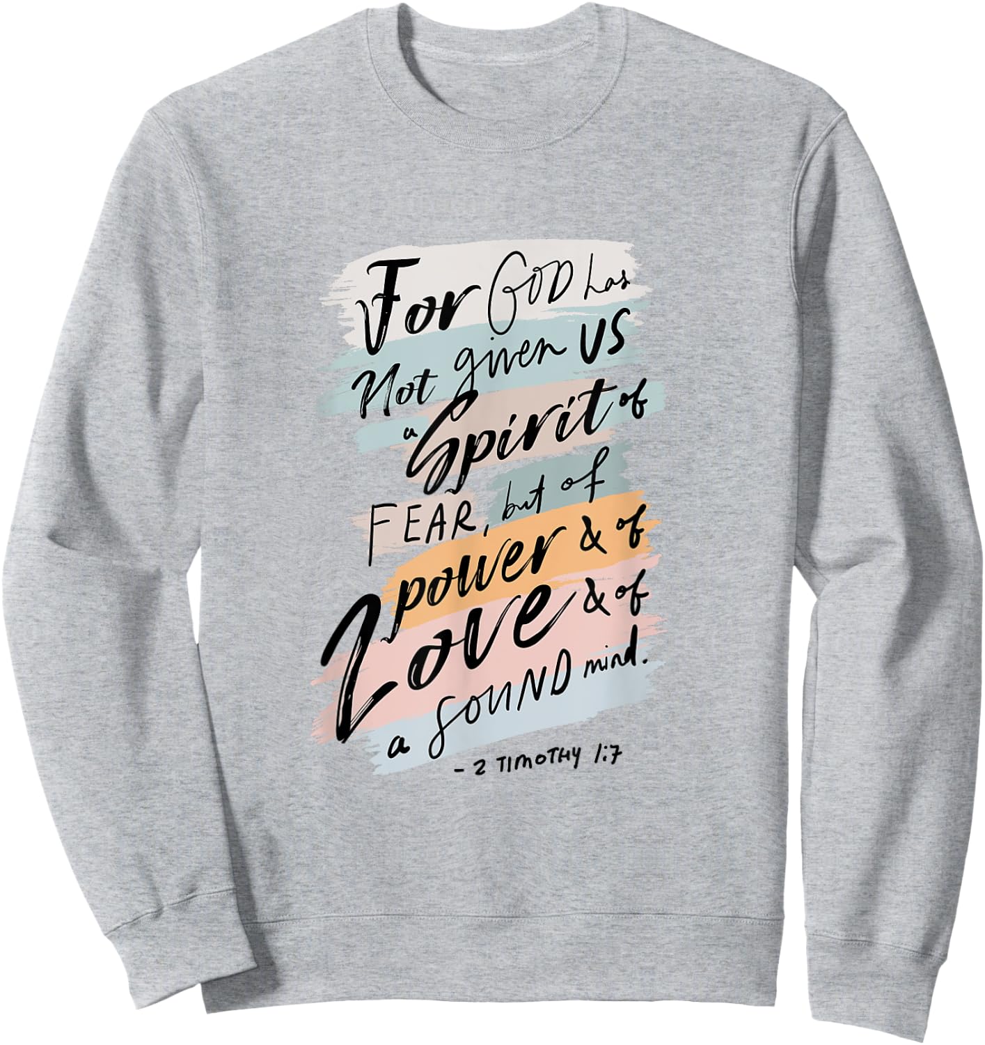 For God Has Not Given Us Spirit Of Fear 2 Timothy 1:7 Bible Sweatshirt - Sweatshirt | Ash