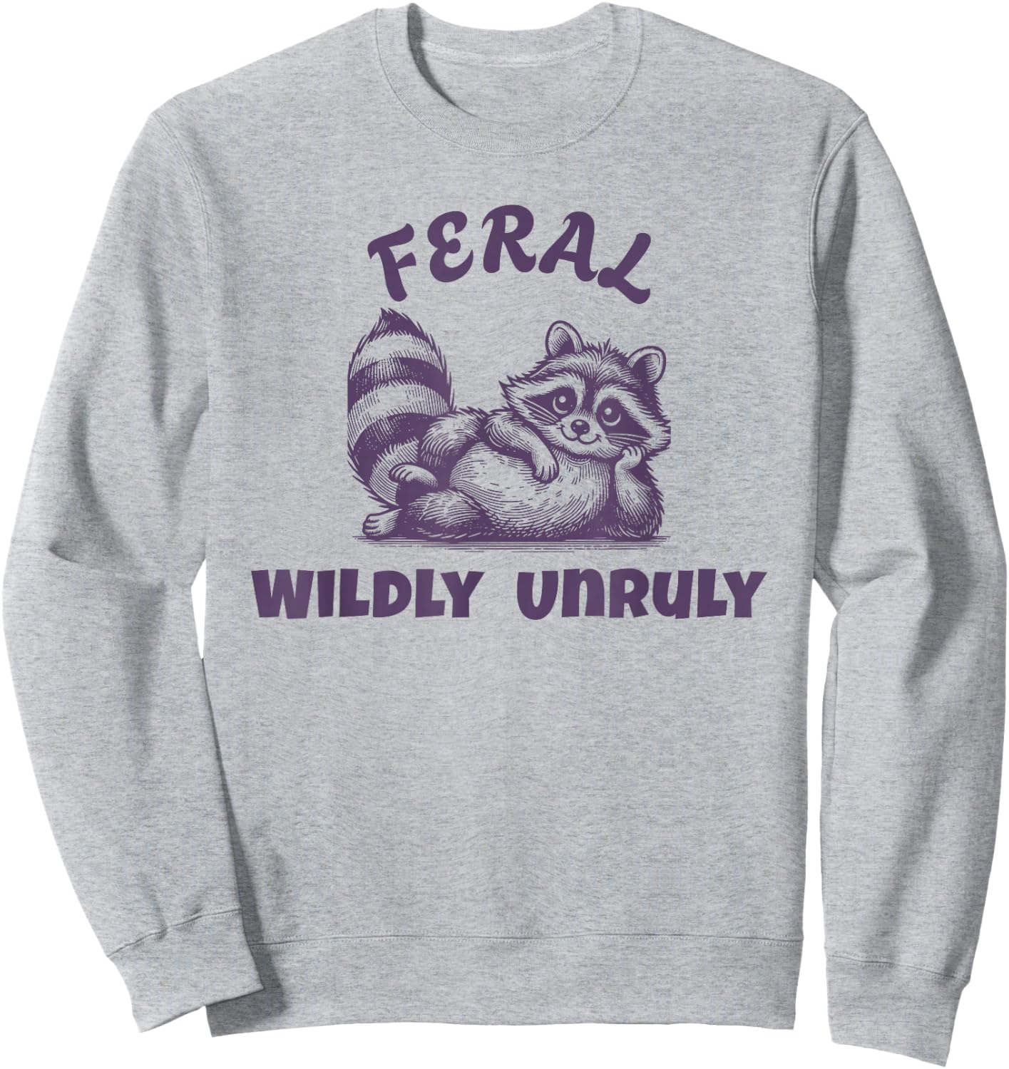 Live It Designs Cute Feral Raccoon - Wildly Wild & Unruly Untamed -Adults Kids Sweatshirt - Sweatshirt | Ash