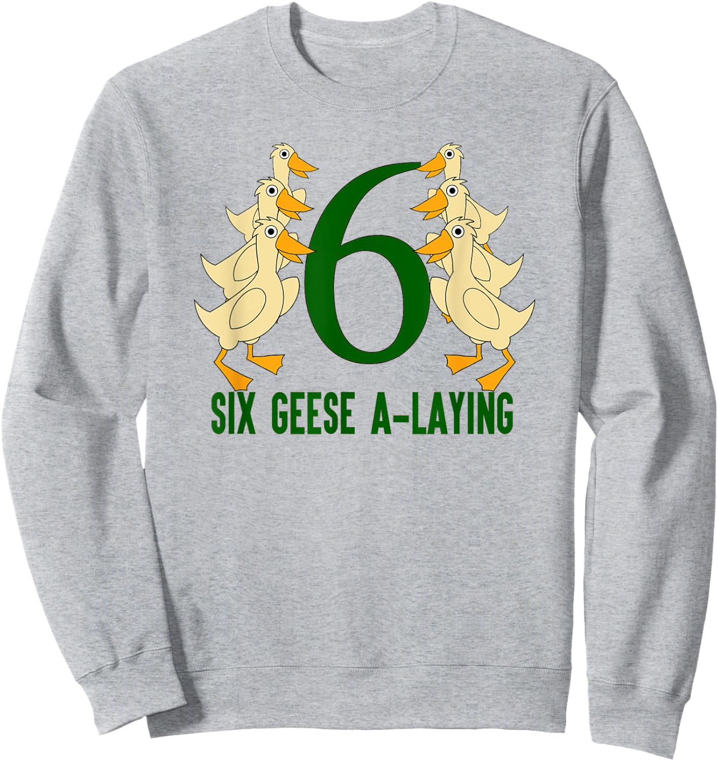 Six Geese A-Laying Song 12 Days Christmas Sweatshirt - Sweatshirt | Ash
