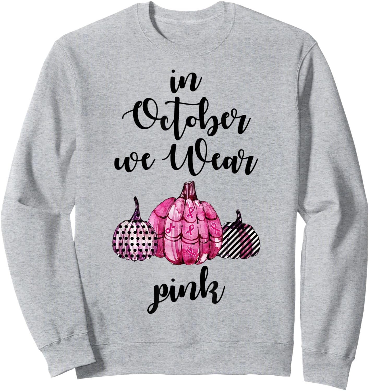 In October We Wear Pink Pumpkin Breast Cancer Awareness Sweatshirt - Sweatshirt | Ash