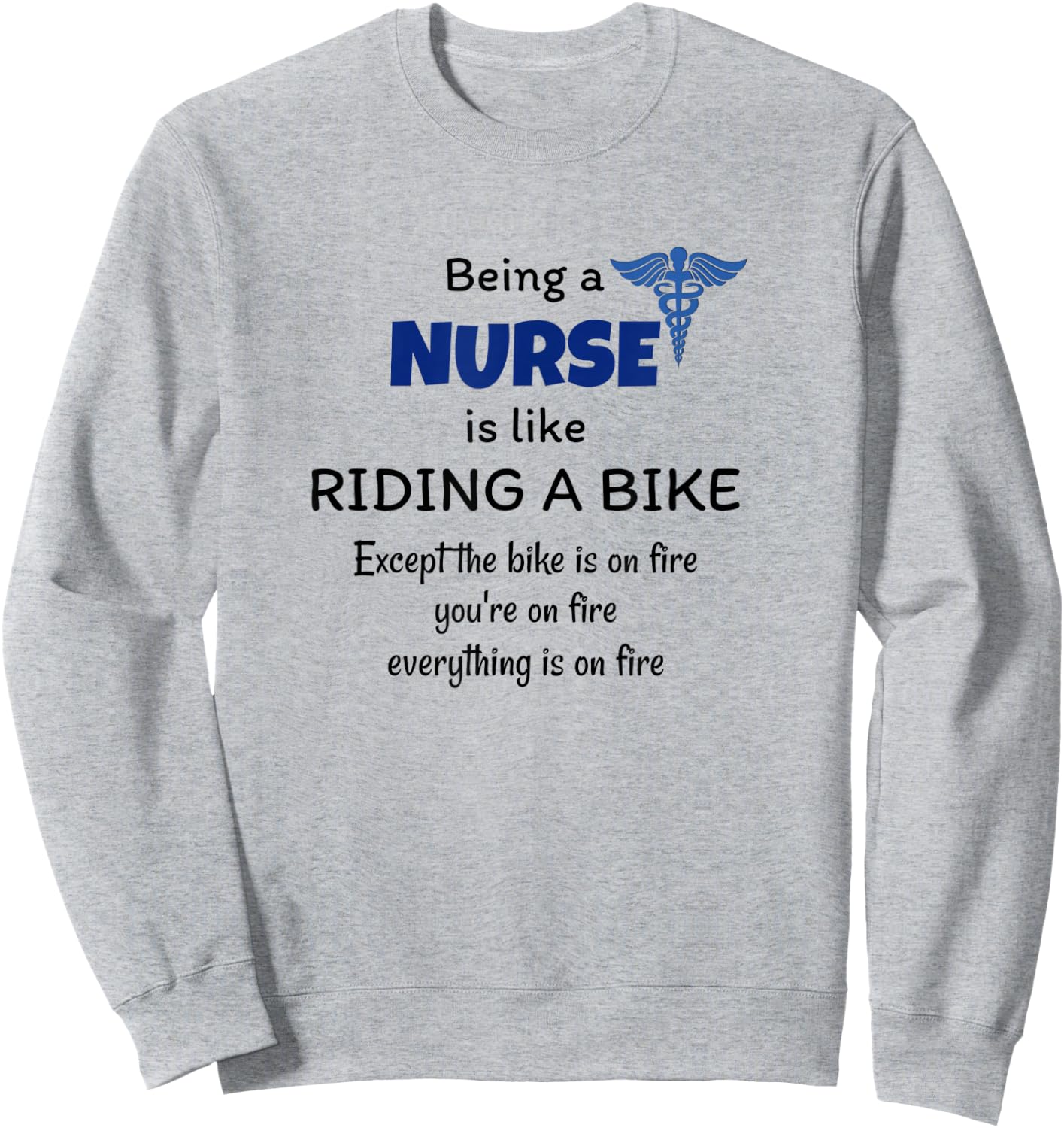 Being a Nurse is like riding a bike - Funny joke ER nurses Sweatshirt - Sweatshirt | Ash