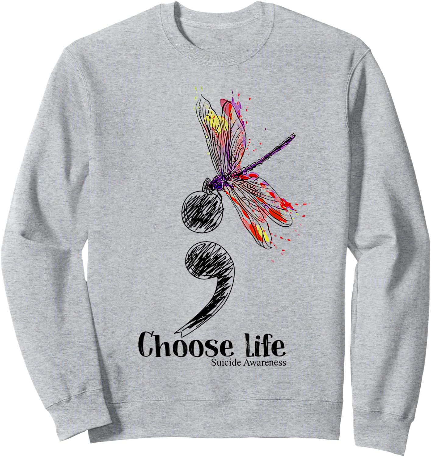 Choose life suicide Awareness Colorful Dragonfly Sweatshirt - Sweatshirt | Ash