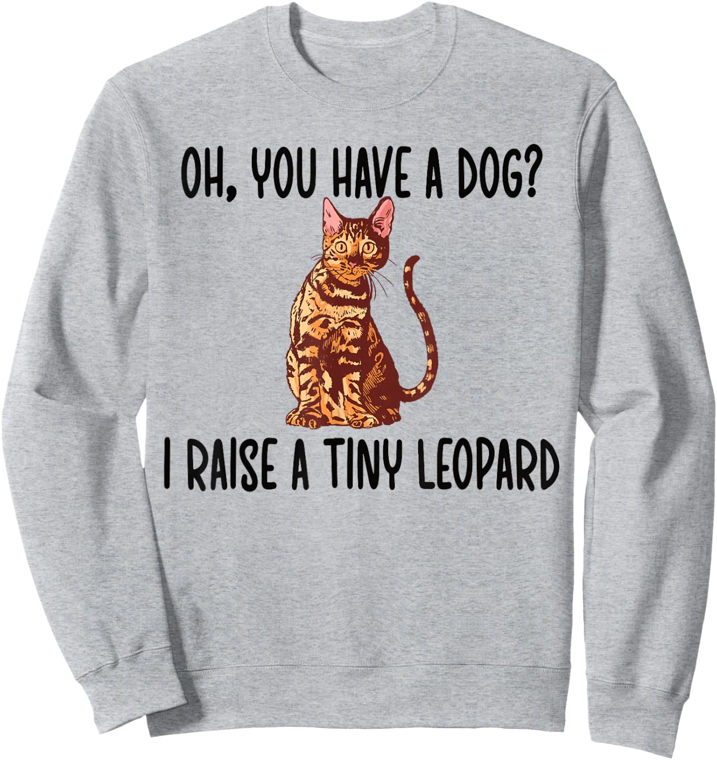 Funny Bengal Cat Owner Bengal Lover Sweatshirt - Sweatshirt | Ash
