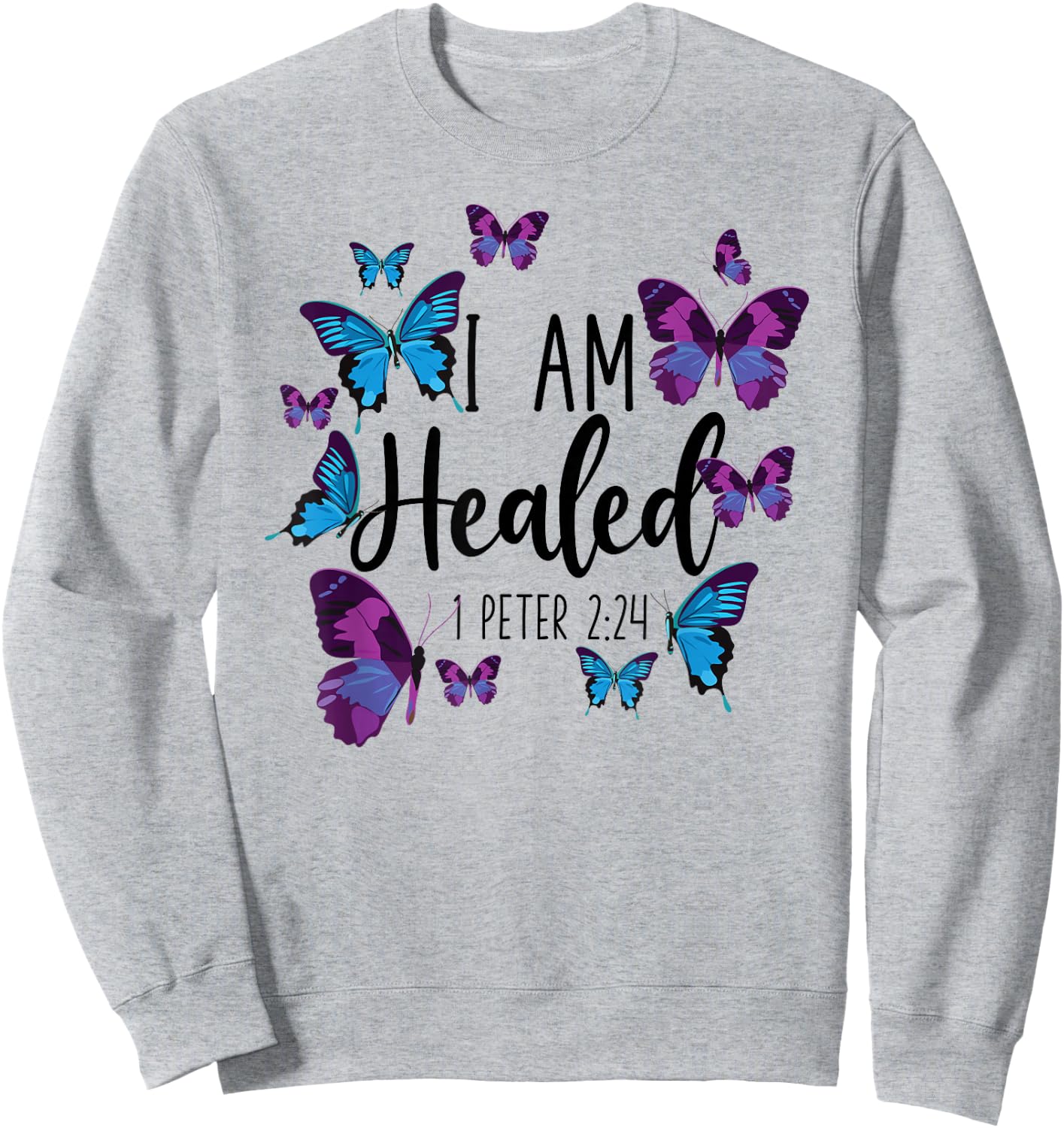 Christian Bible Verse Butterfly I Am Healed 1 Peter 2:24 Sweatshirt - Sweatshirt | Ash