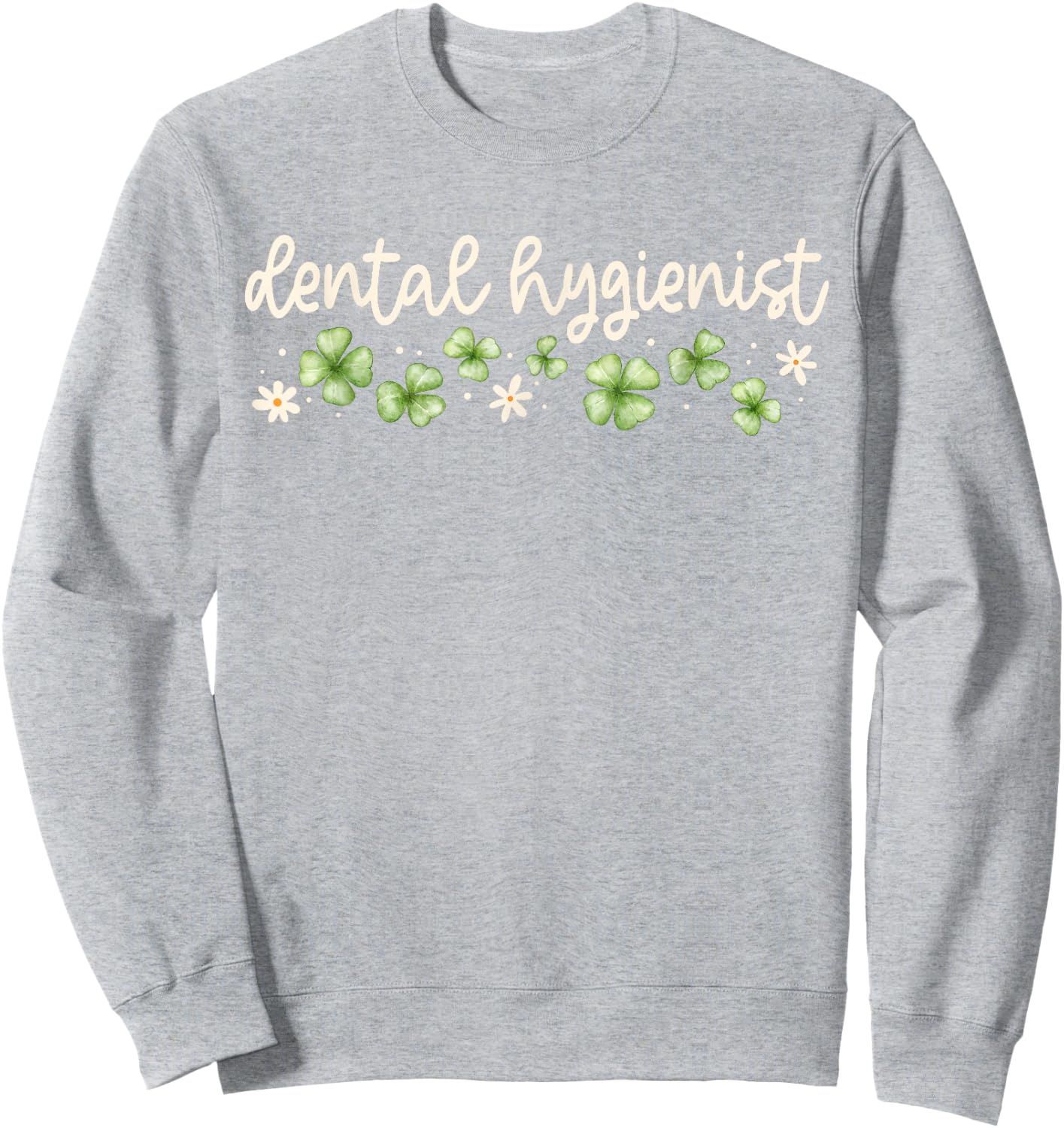 Dental Hygienist St Patricks Day RDH Dentist Lucky Clovers Sweatshirt - Sweatshirt | Ash