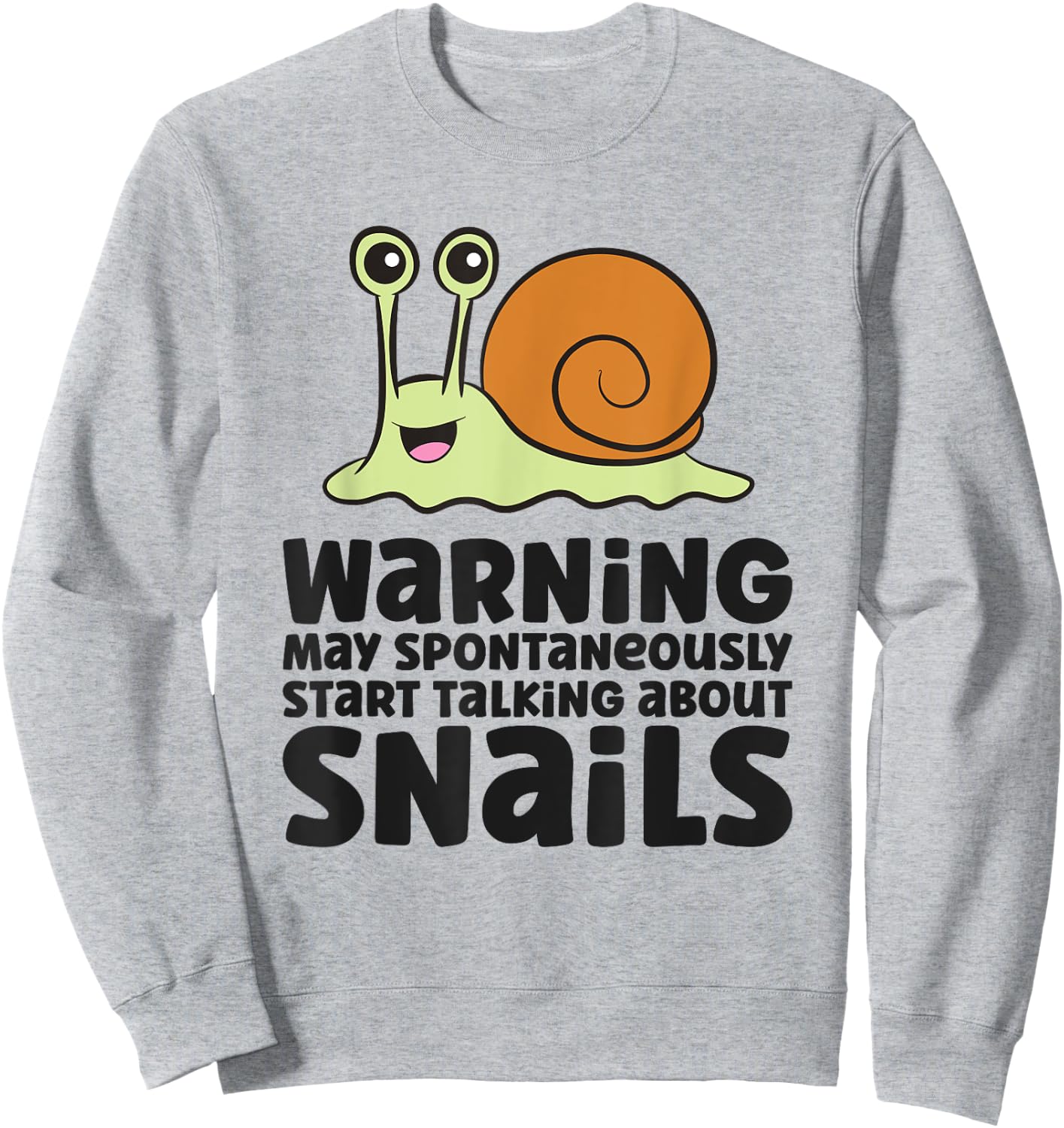 Snail Lover Warning May Spontaneously Talk About Snails Sweatshirt - Sweatshirt | Ash