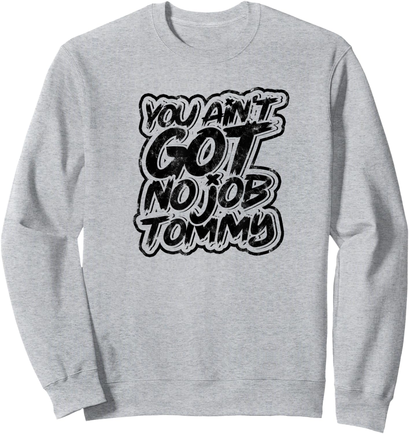 You ain't got no job tommy - Job Profession Colleague Sweatshirt - Sweatshirt | Ash