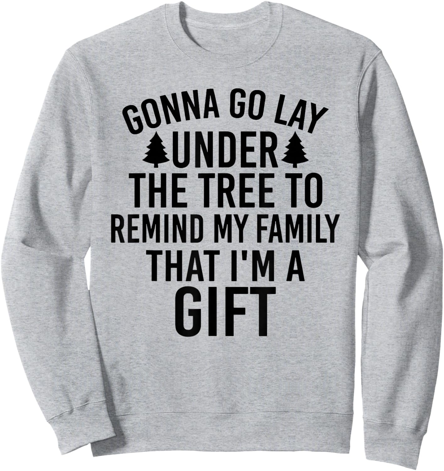 Gonna Go Lay Under The Tree To Remind My Family Sweatshirt - Sweatshirt | Ash