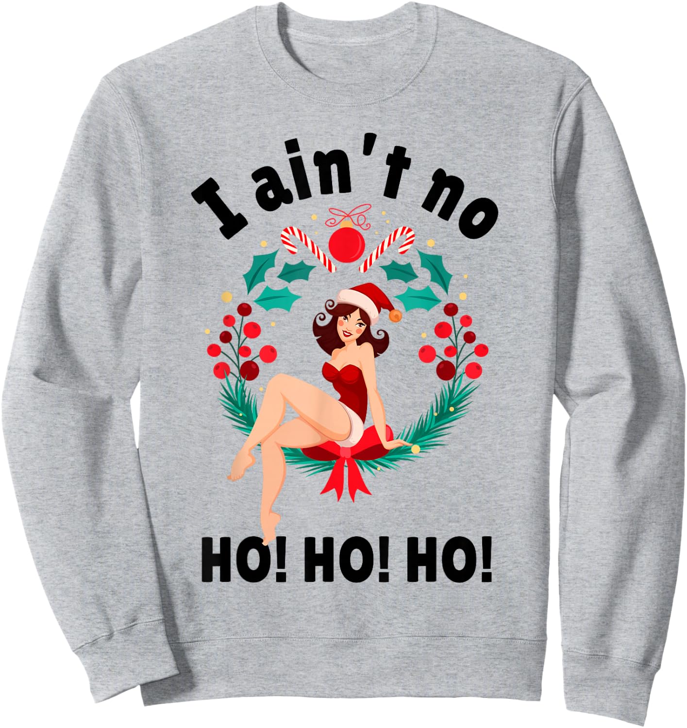 Women's I Aint no Ho Ho Ho Shirt I Ain't no Ho Ho Ho Sweatshirt - Sweatshirt | Ash