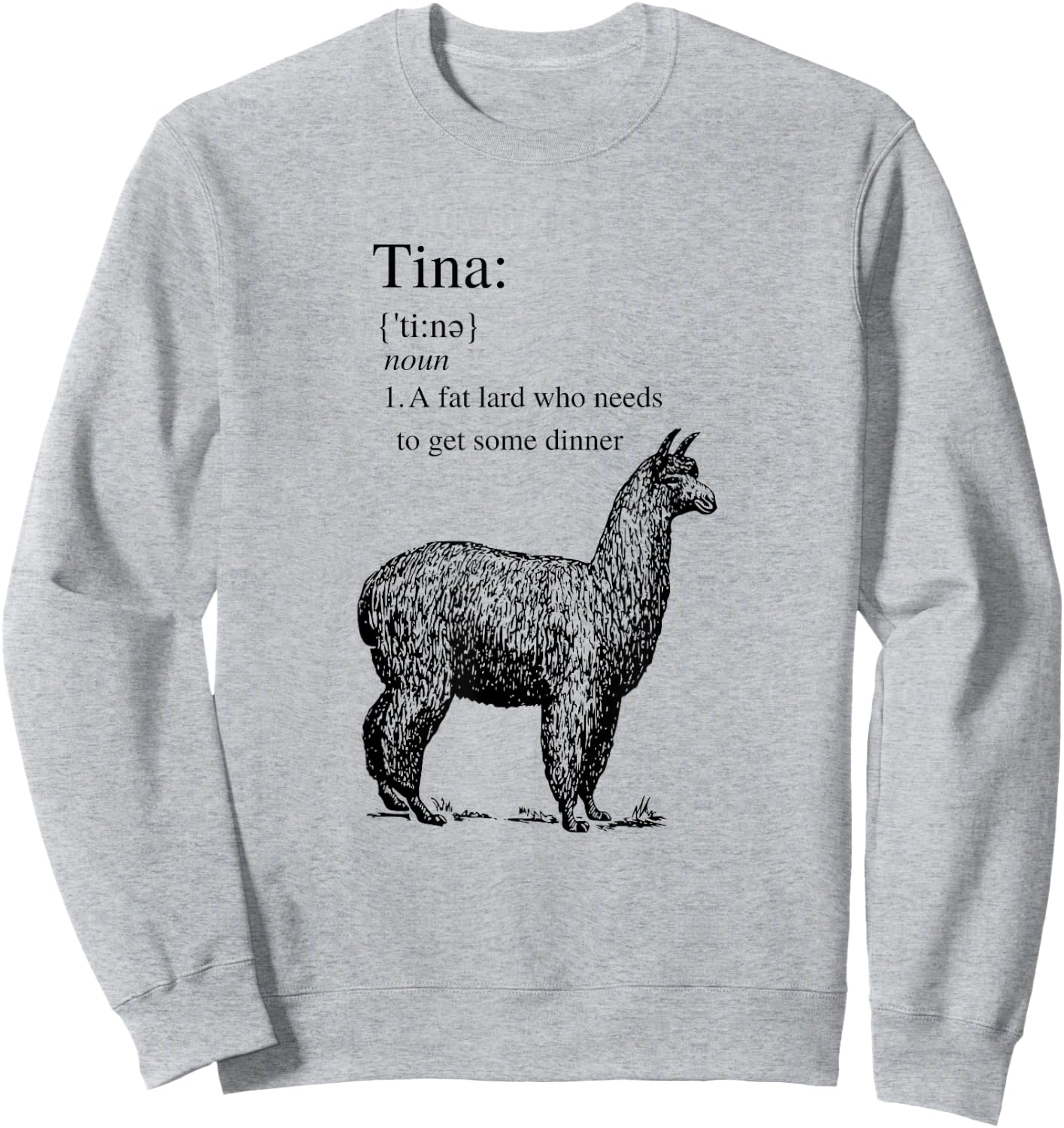 Tina You Fat Lard Come Get Some Dinner Funny Small Sweatshirt - Sweatshirt | Ash