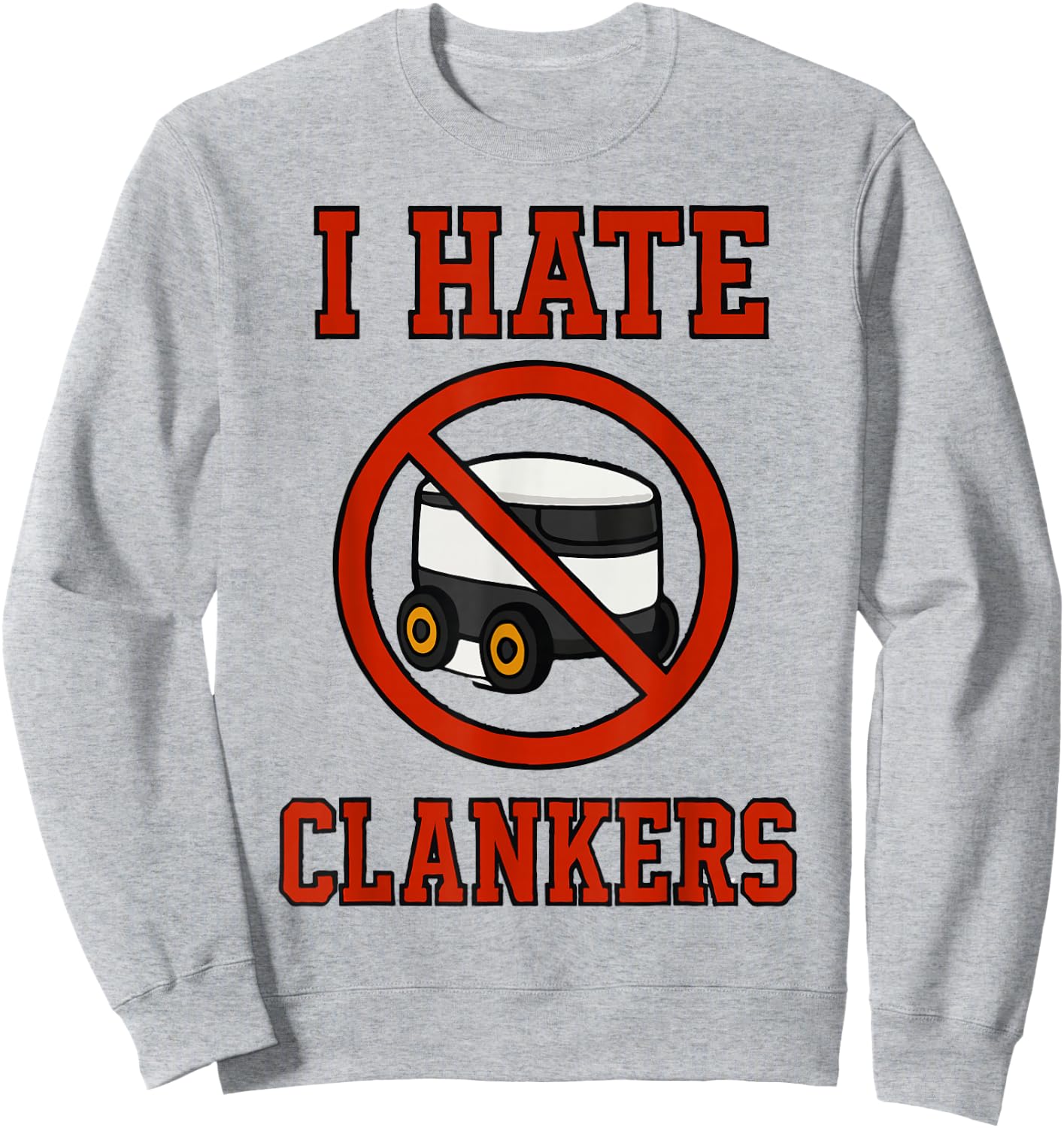 I Hate Clankers Clankers Not Welcome - Anti-Clanker Funny Sweatshirt - Sweatshirt | Ash