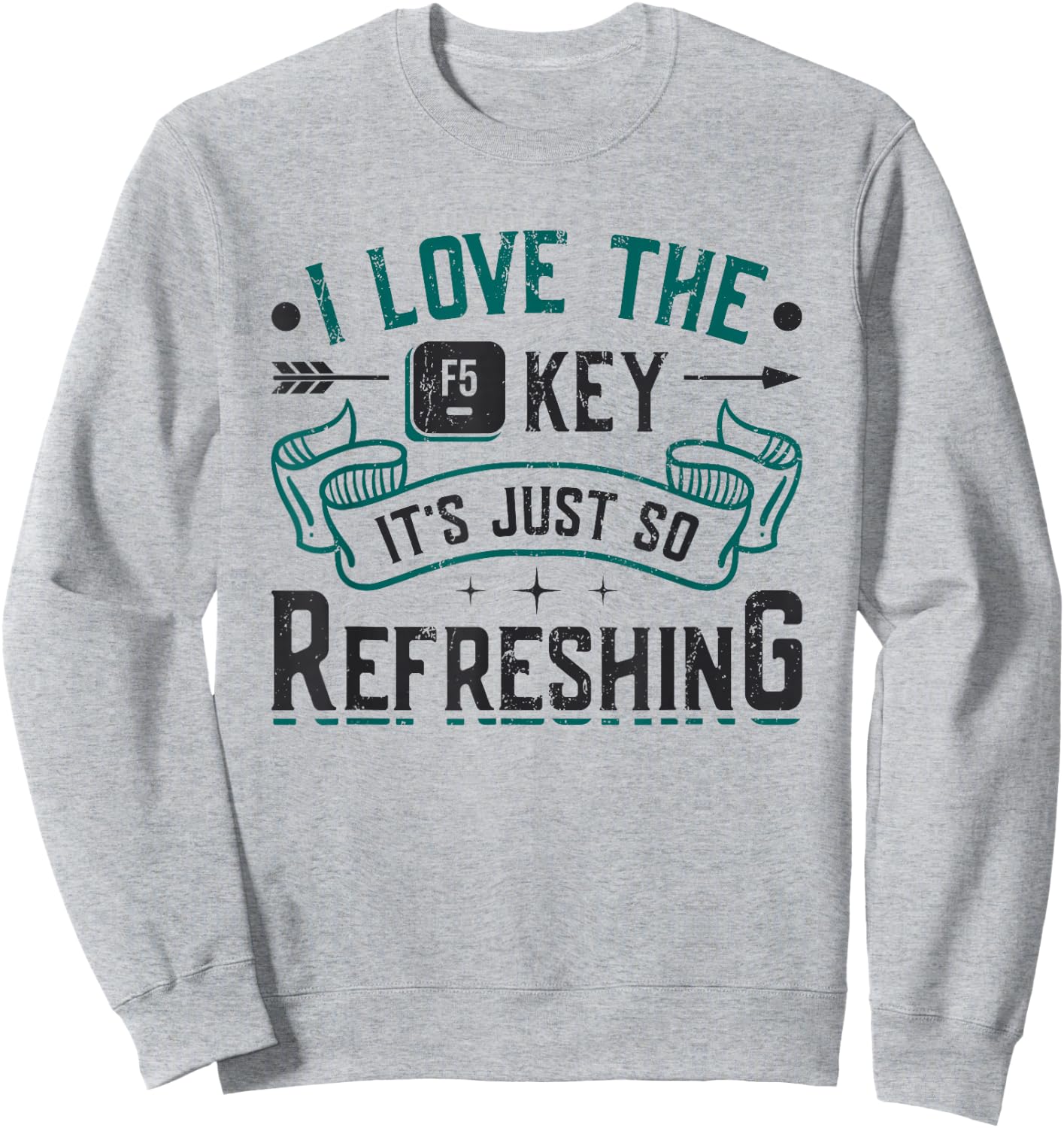 F5 Key Is So Refreshing Funny Informatics Web Designer Sweatshirt - Sweatshirt | Ash