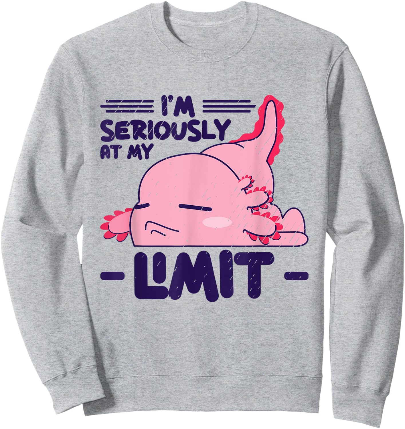 I'm Seriously At My Limit Mexican Caudate Axolotl Sweatshirt - Sweatshirt | Ash