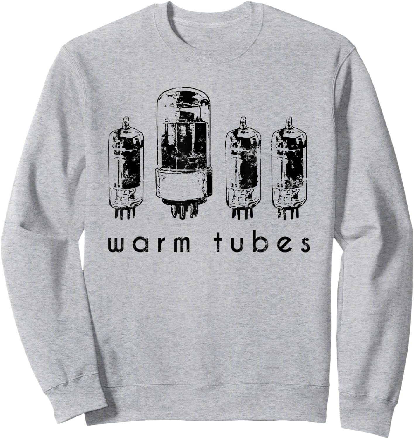 Warm Tubes Vacuum Tube for Radio and Amp Collectors Sweatshirt - Sweatshirt | Ash
