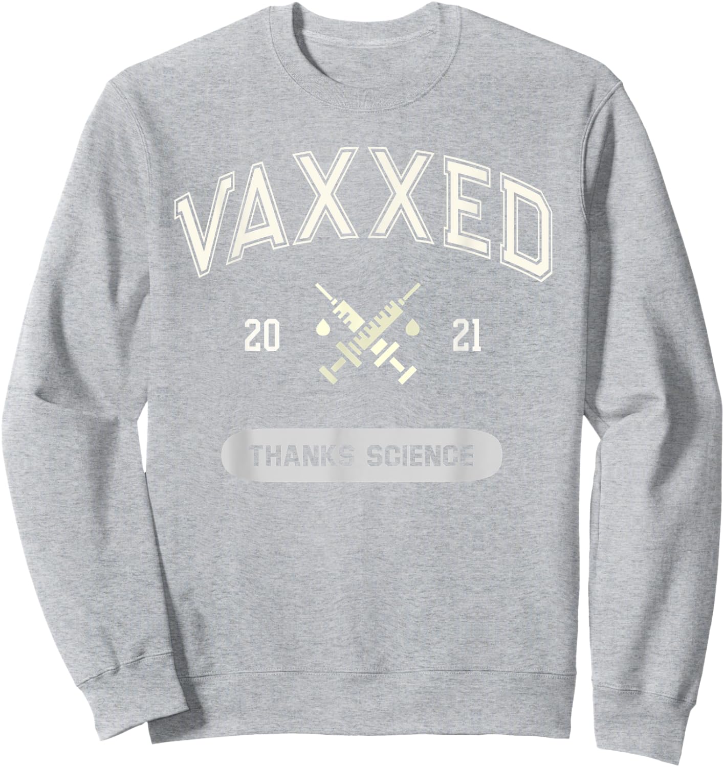 VAXXED 2021 Fully Vaccinated Thanks Science STEM Teacher Sweatshirt - Sweatshirt | Ash