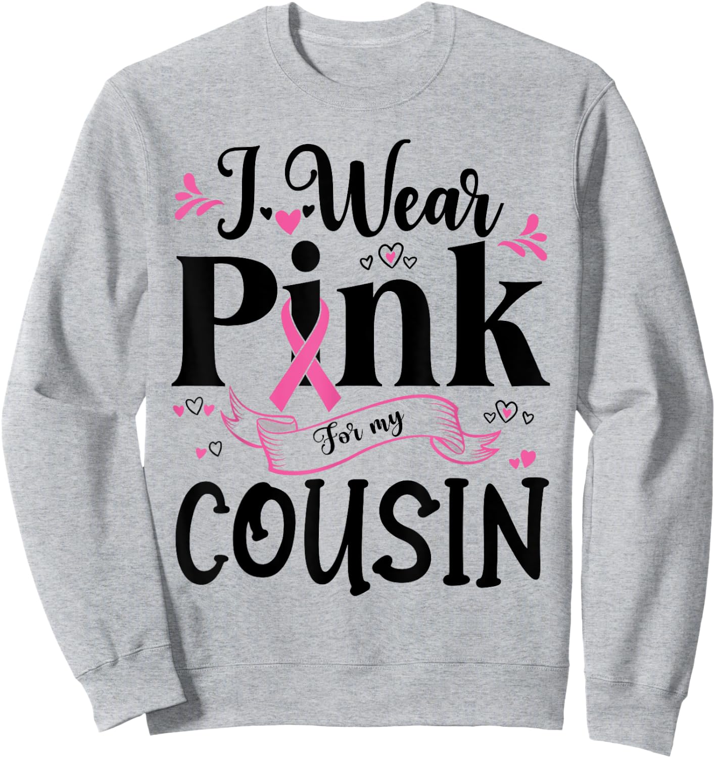 October Breast Cancer Support I Wear Pink For My Cousin Sweatshirt - Sweatshirt | Ash
