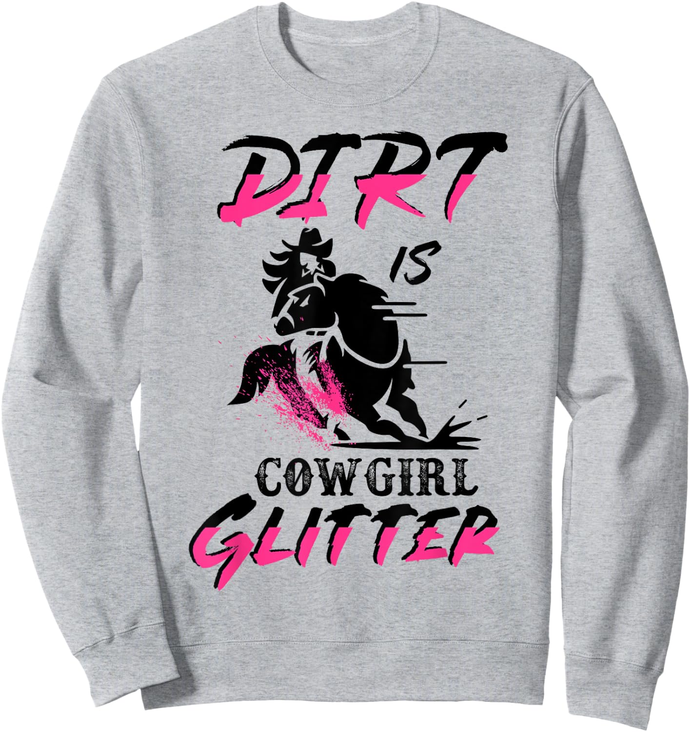 Barrel Racing Dirt Is Cowgirl Glitter Women's Rodeo Outfit Sweatshirt - Sweatshirt | Ash