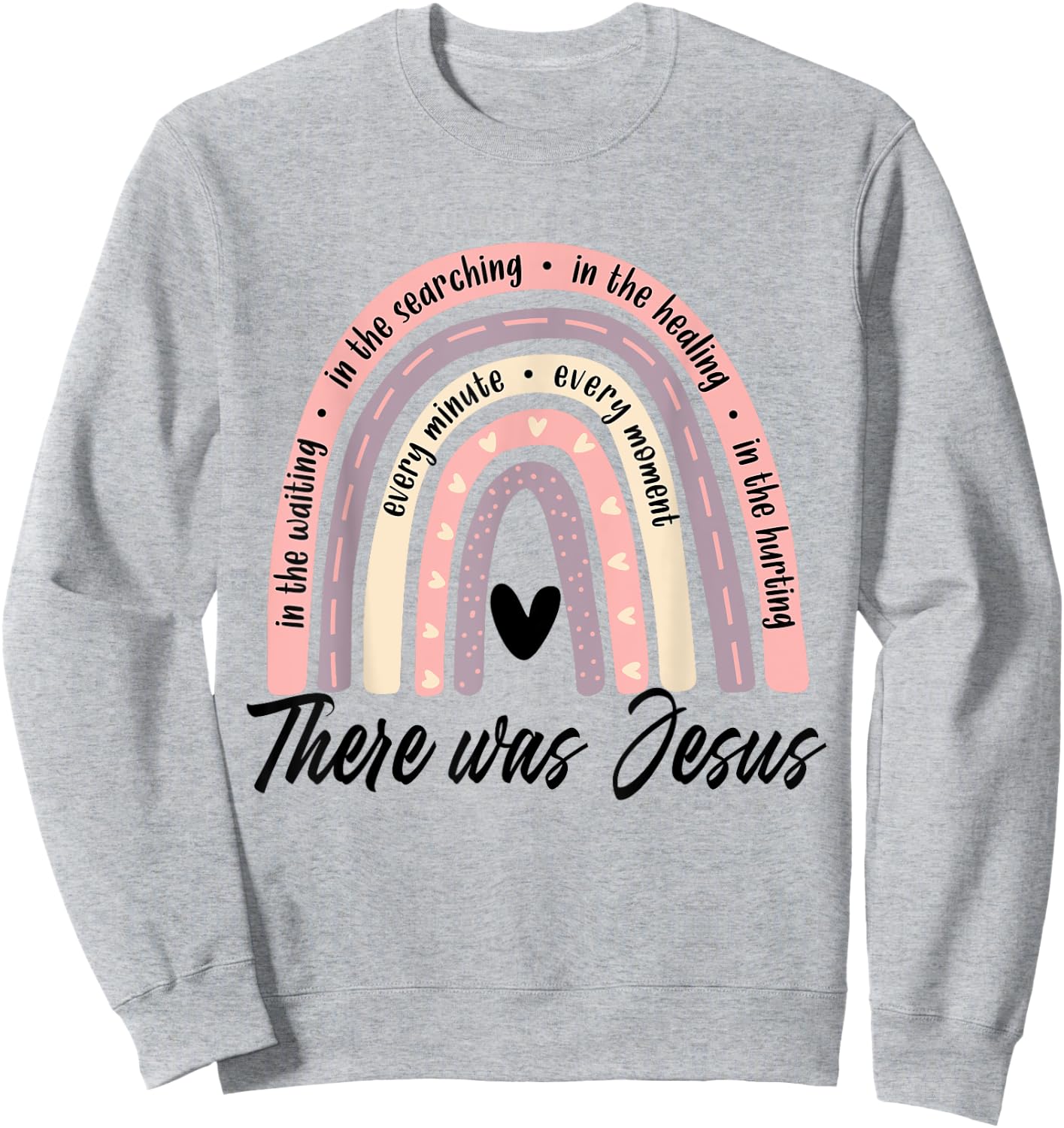 Christian Rainbow There Was Jesus, Religious Faith God Lover Sweatshirt - Sweatshirt | Ash