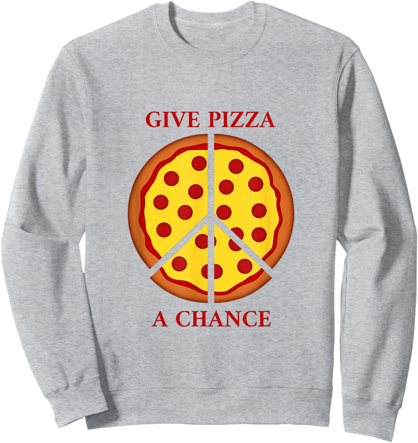 Give Pizza A Chance | Give Peace A Chance Pun Sweatshirt - Sweatshirt | Ash