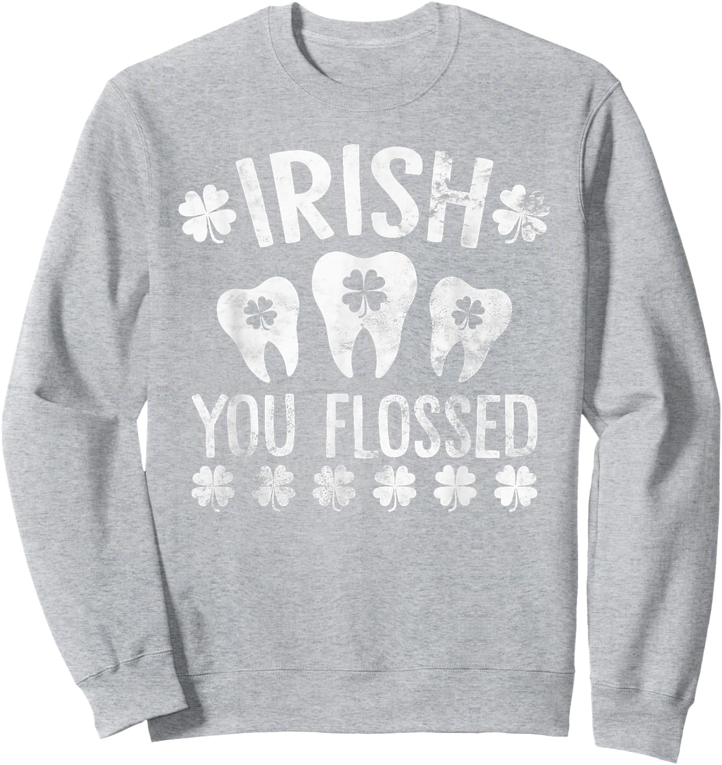 Irish You Flossed Teeth Dentist Dental St Patrick's Day Sweatshirt - Sweatshirt | Ash