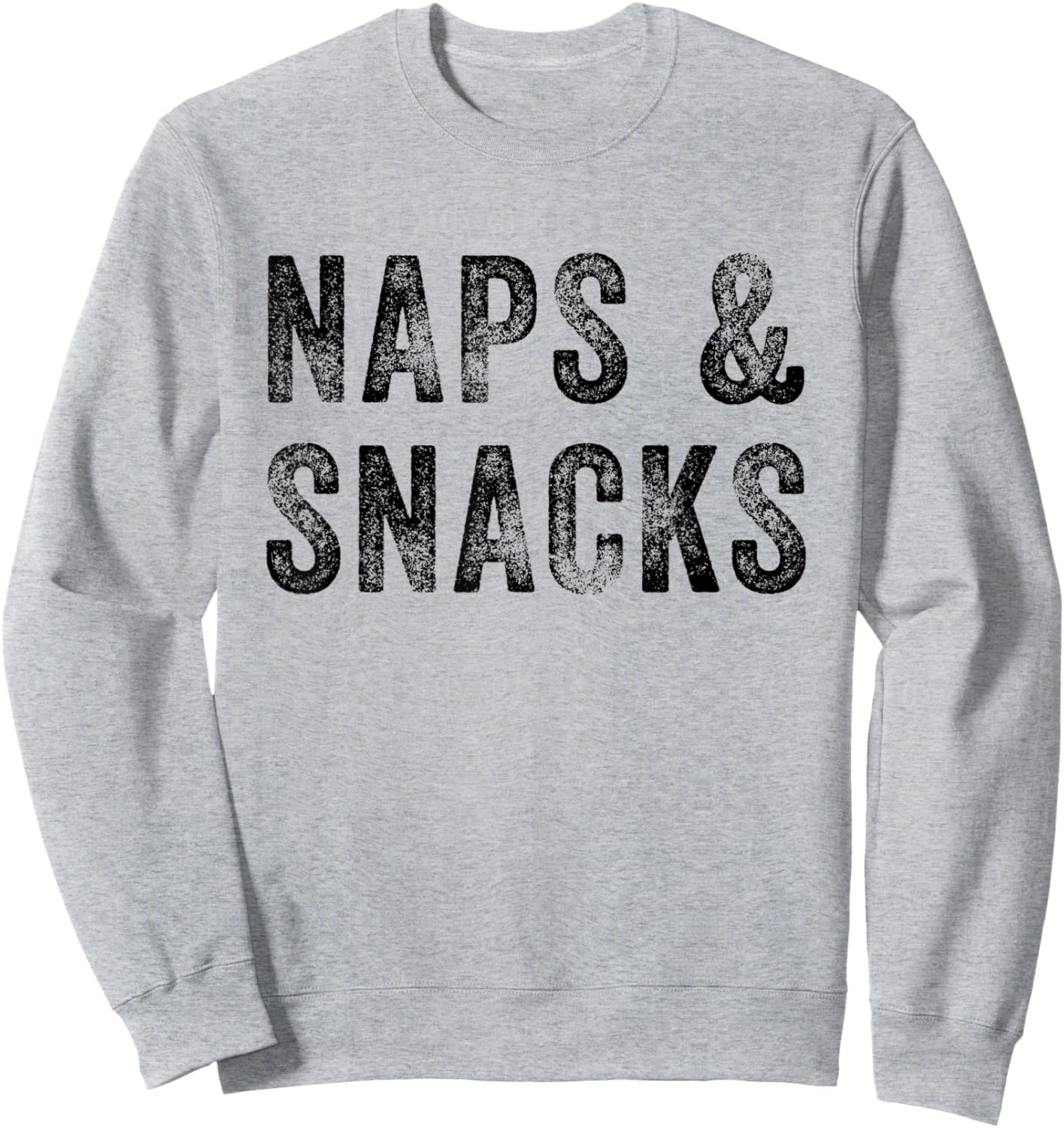 Naps and Snacks Shirt Funny Sarcastic Feed Funshirt Food Sweatshirt - Sweatshirt | Ash