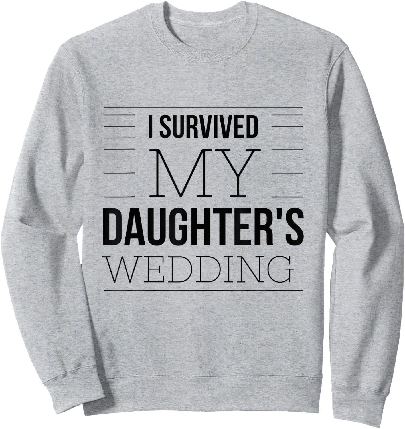 Wedding Humour I Survived Quote Father Mother Bride Funny Sweatshirt - Sweatshirt | Ash