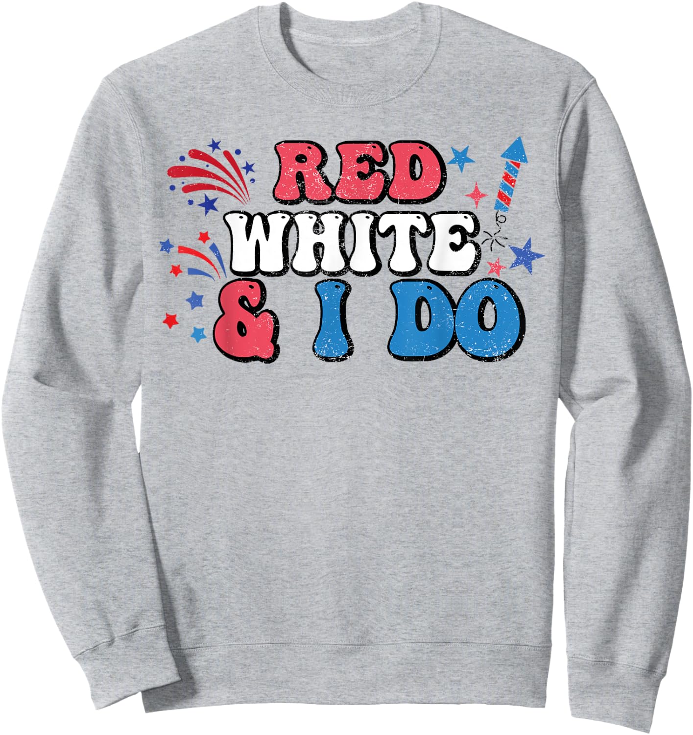 Red White And I Do 4th Of July Bachelorette Patriotic Bridal Women Men Sweatshirt - Sweatshirt | Ash