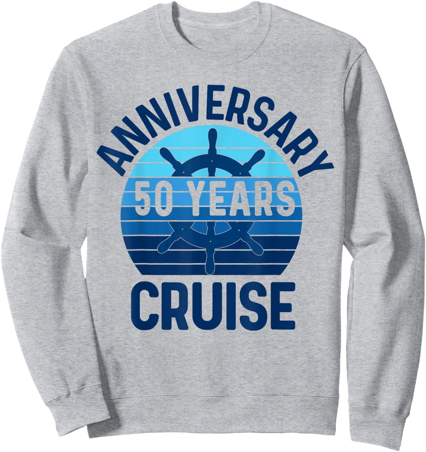 50th Wedding Anniversary Cruise 50 Years Couples Vacation Sweatshirt - Sweatshirt | Ash