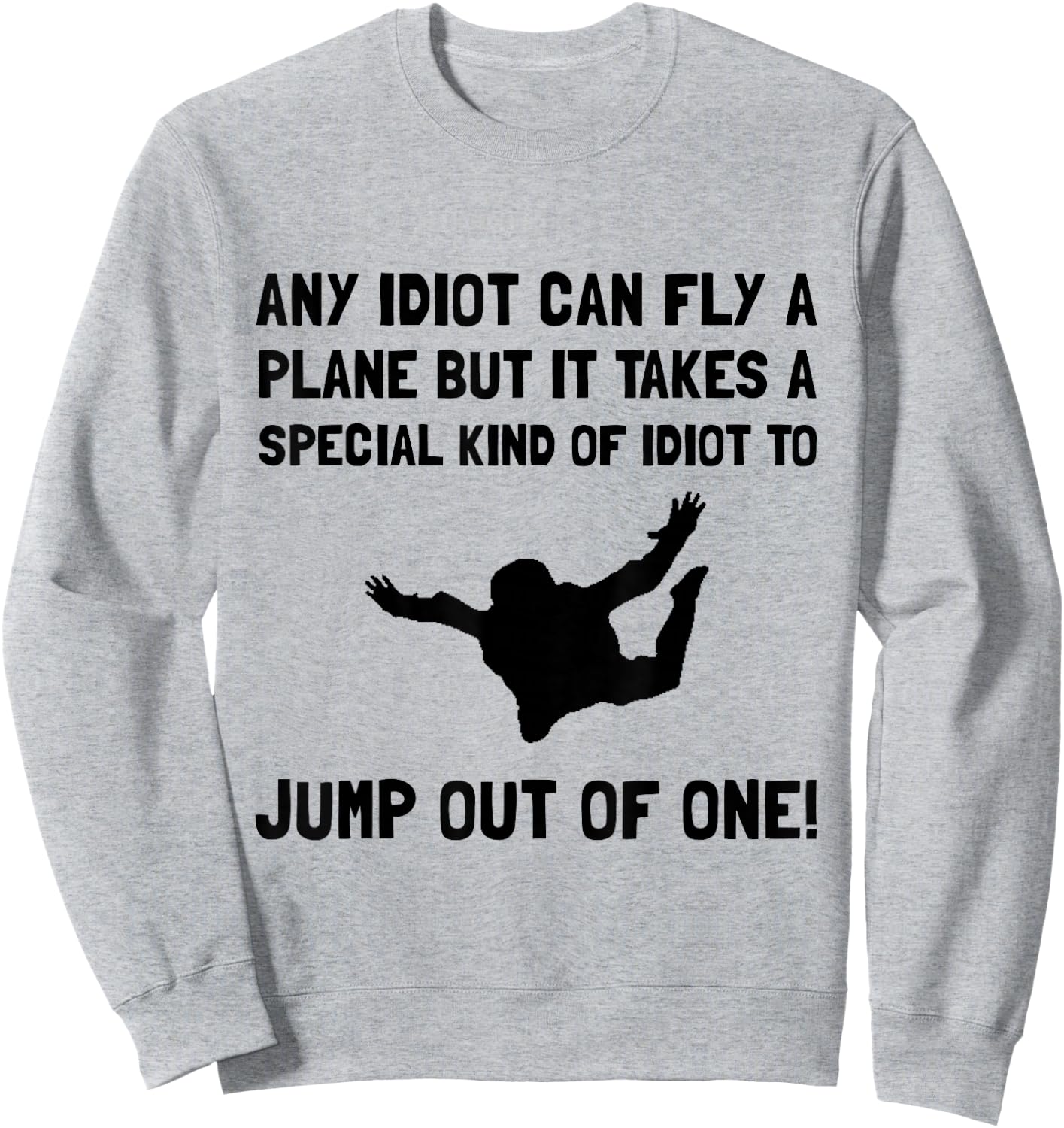 Idiot Skydiving Funny Sweatshirt - Sweatshirt | Ash