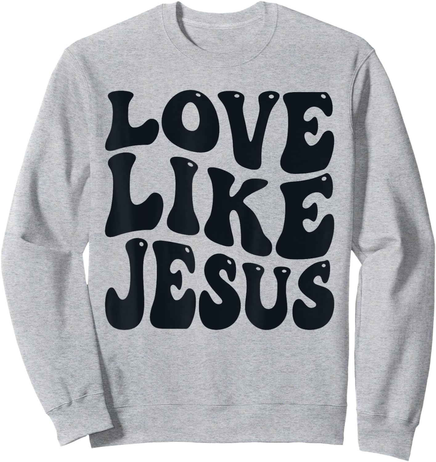Christian Love Like Jesus Sweatshirt - Sweatshirt | Ash