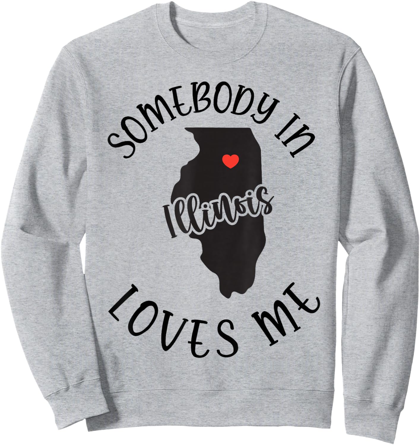 Somebody In Illinois Loves Me Sweatshirt - Sweatshirt | Ash