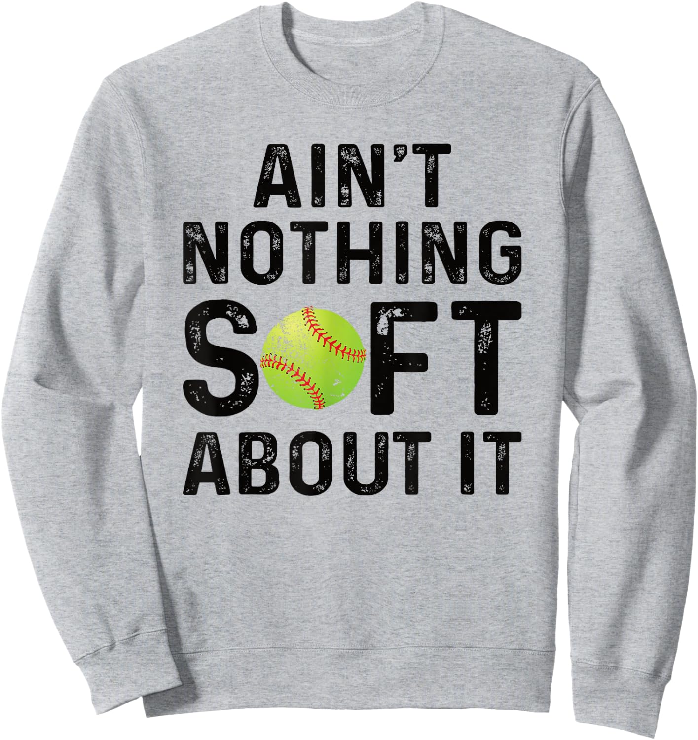 Softball Player Ain't Nothing Soft About It Play Like A Girl Sweatshirt - Sweatshirt | Ash