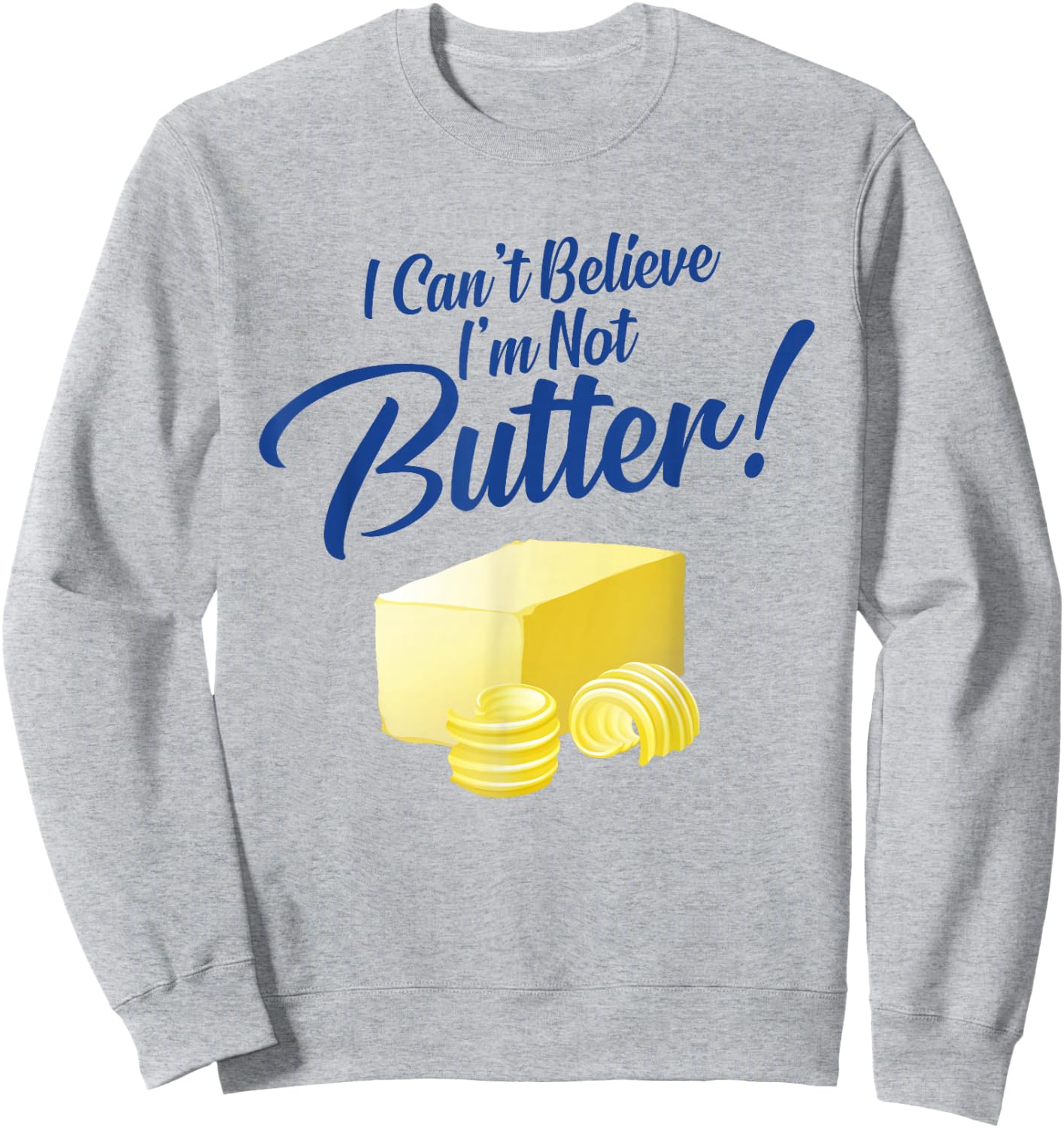 I Can't Believe I'm Not Butter Sweatshirt - Sweatshirt | Ash