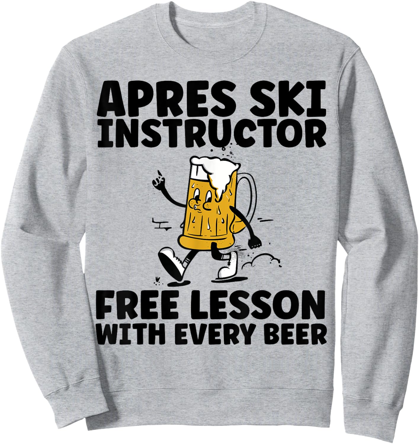Funny Apres Ski Instructor Free Beer Drinking Skiing Party Sweatshirt - Sweatshirt | Ash