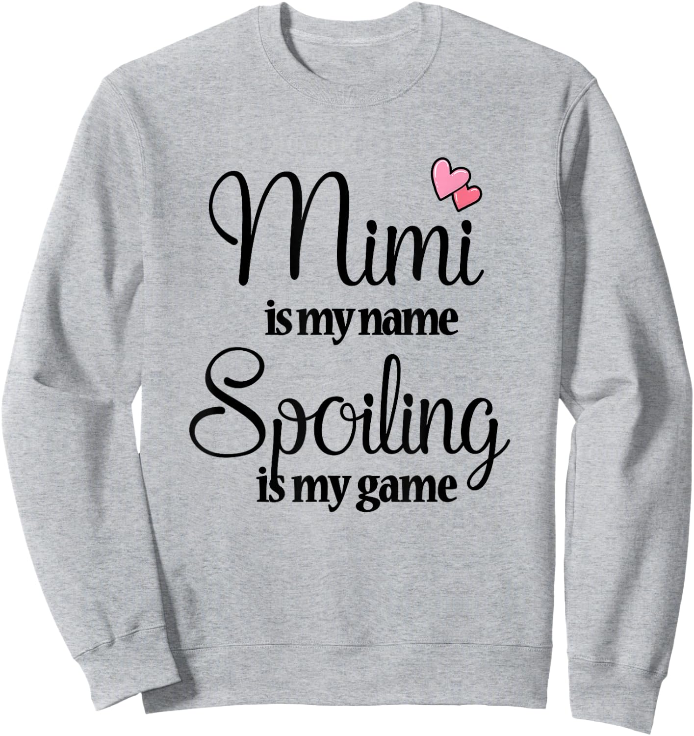 Mimi Is My Name Spoiling Is My Game T shirt Sweatshirt - Sweatshirt | Ash