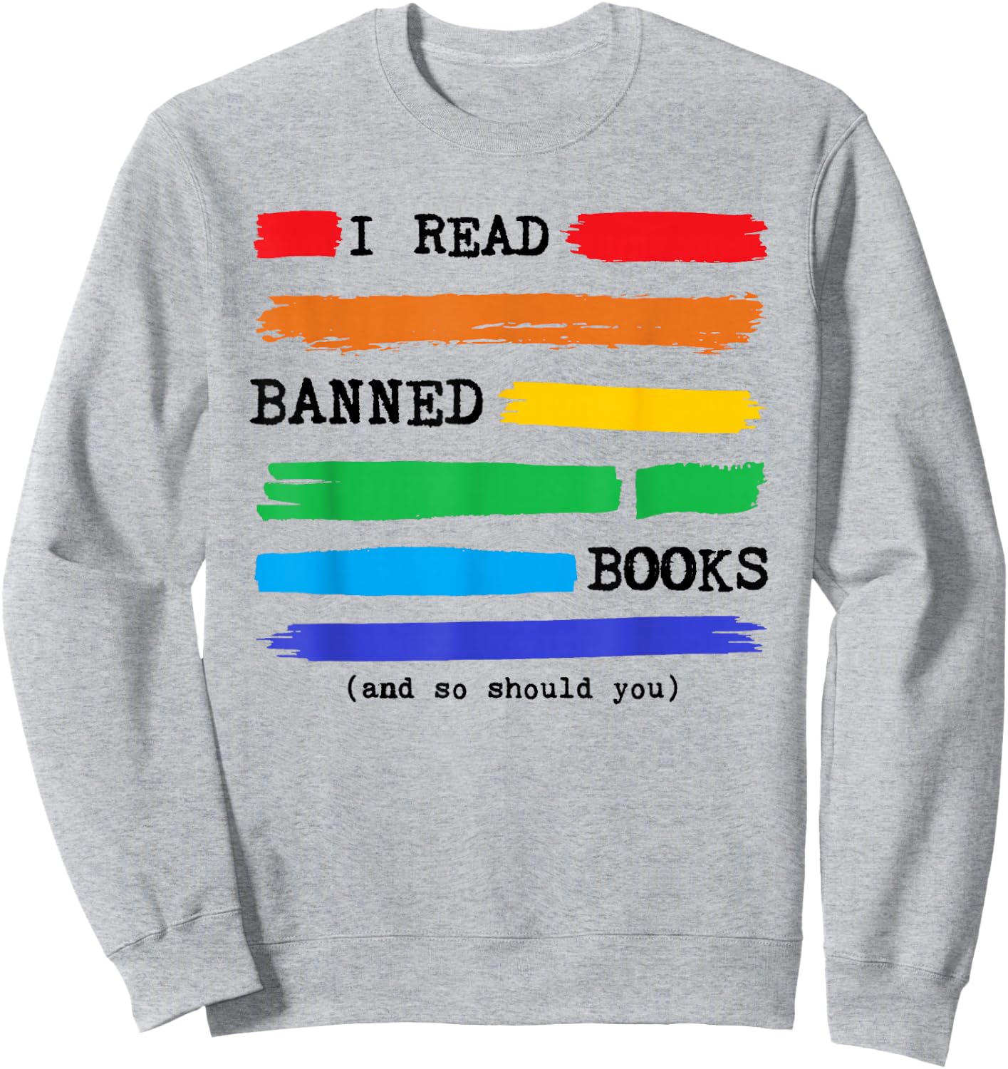 Colorful I Read Banned Books Rainbow, Banned Books Week Sweatshirt - Sweatshirt | Ash