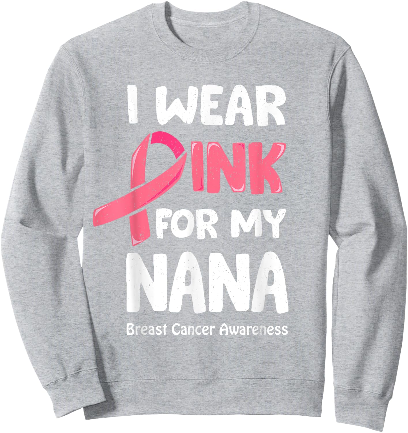 I Wear Pink For My Nana Shirt, Breast Cancer Nana Sweatshirt - Sweatshirt | Ash