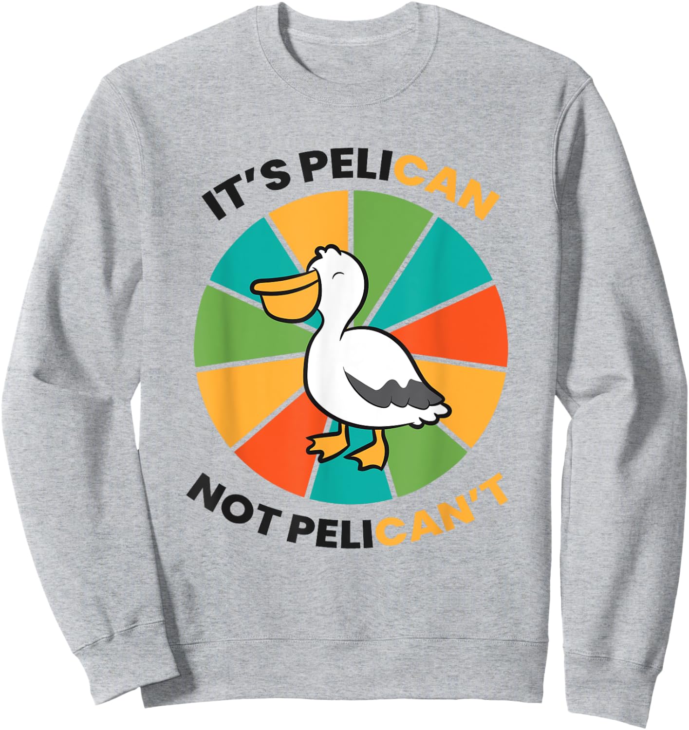 It's Pelican Not Pelicant Funny Pelican Sweatshirt - Sweatshirt | Ash
