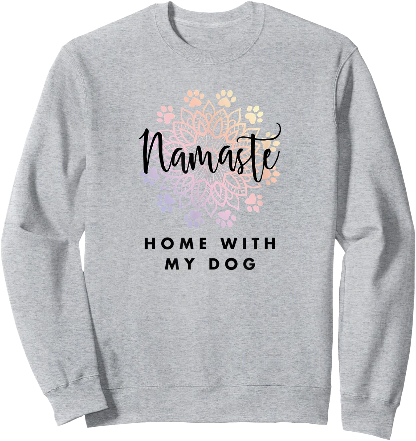 Namaste Home With Dog Yoga Funny Gift Sweatshirt - Sweatshirt | Ash