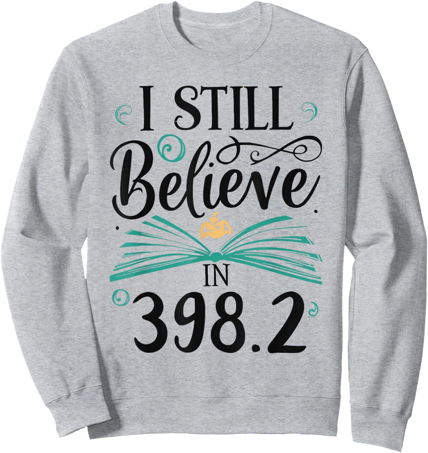 I Still Believe In 398.2 Section Fairy Tale Book Lover Sweatshirt - Sweatshirt | Ash