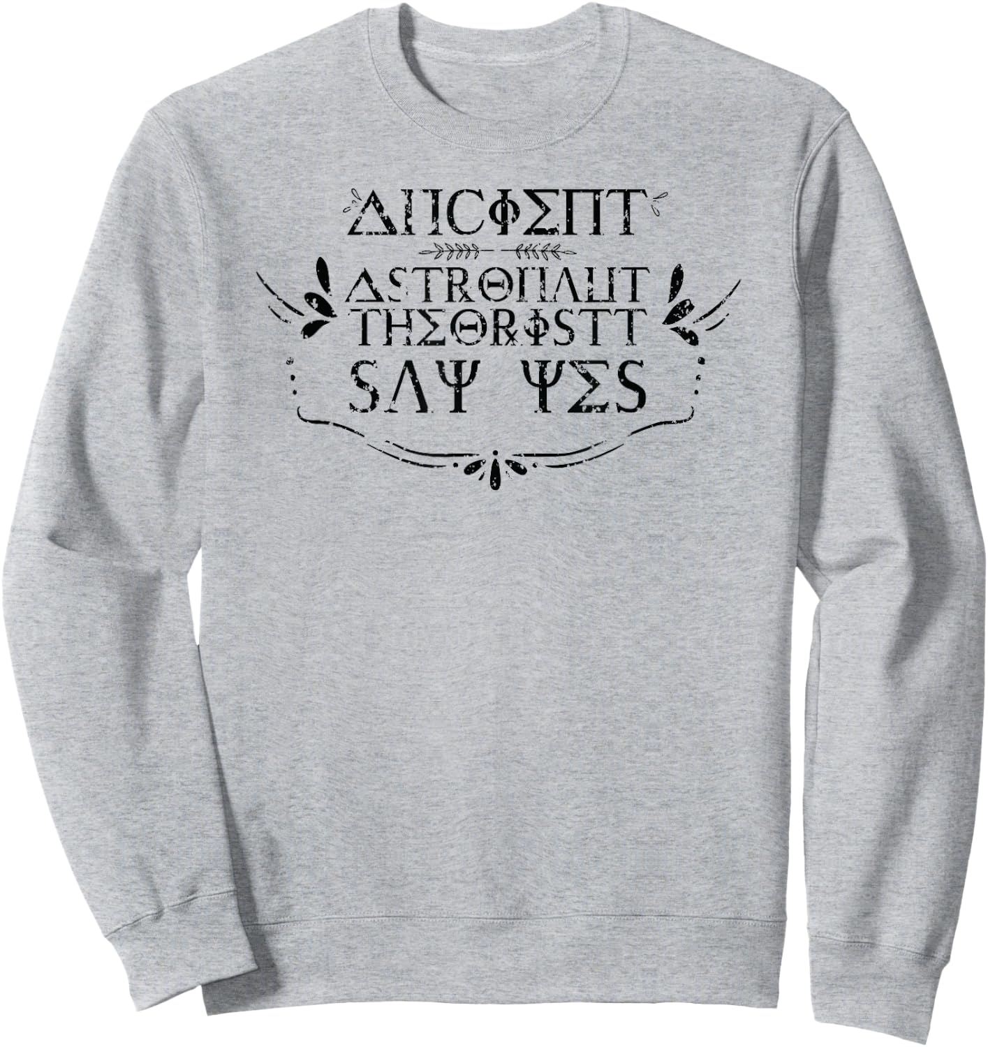 Ancient Alien Astronauts Theorists Say Yes Space Lover Sweatshirt - Sweatshirt | Ash
