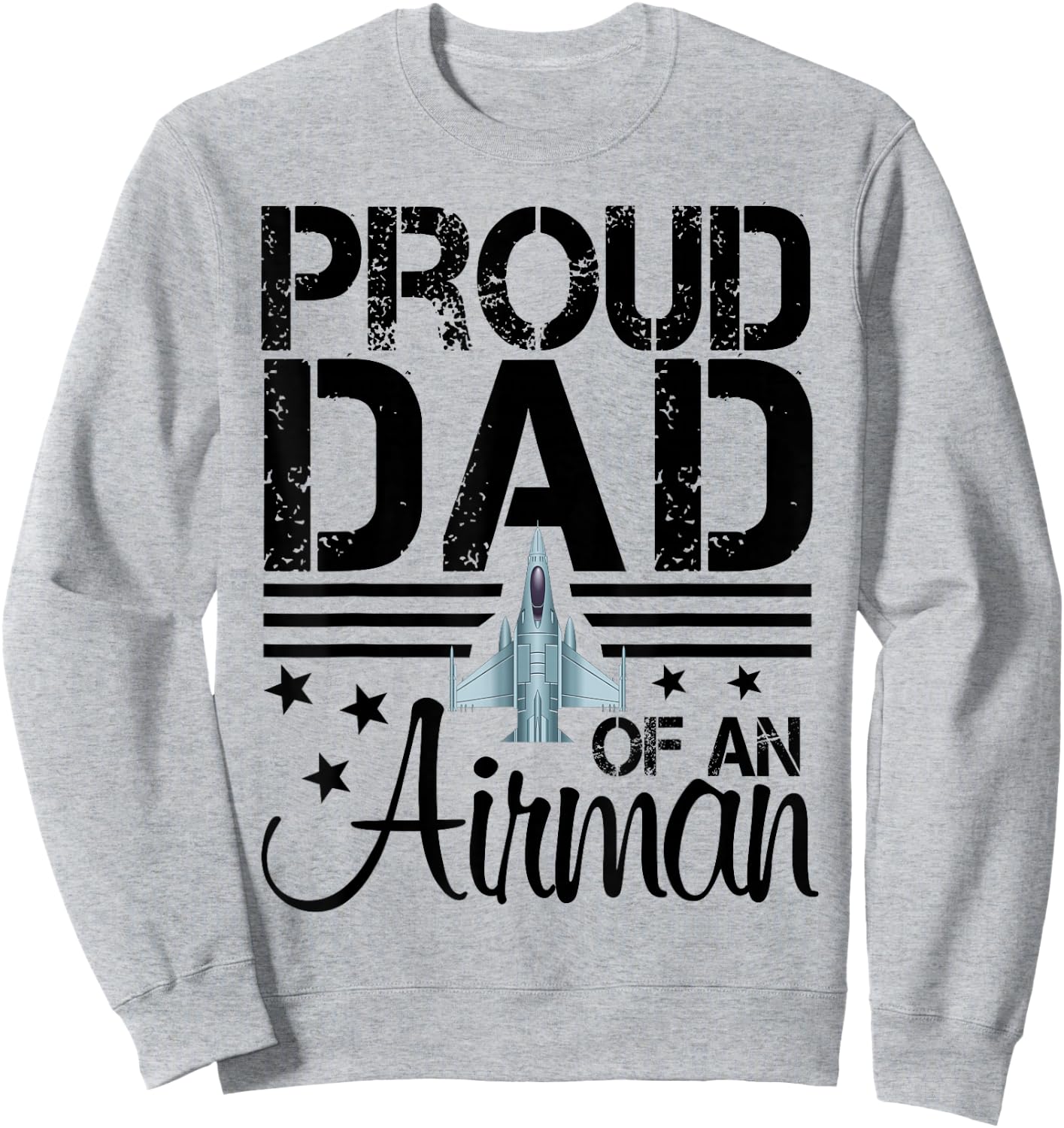 Proud Father of an Airman Jet Plane Pilot Sweatshirt - Sweatshirt | Ash