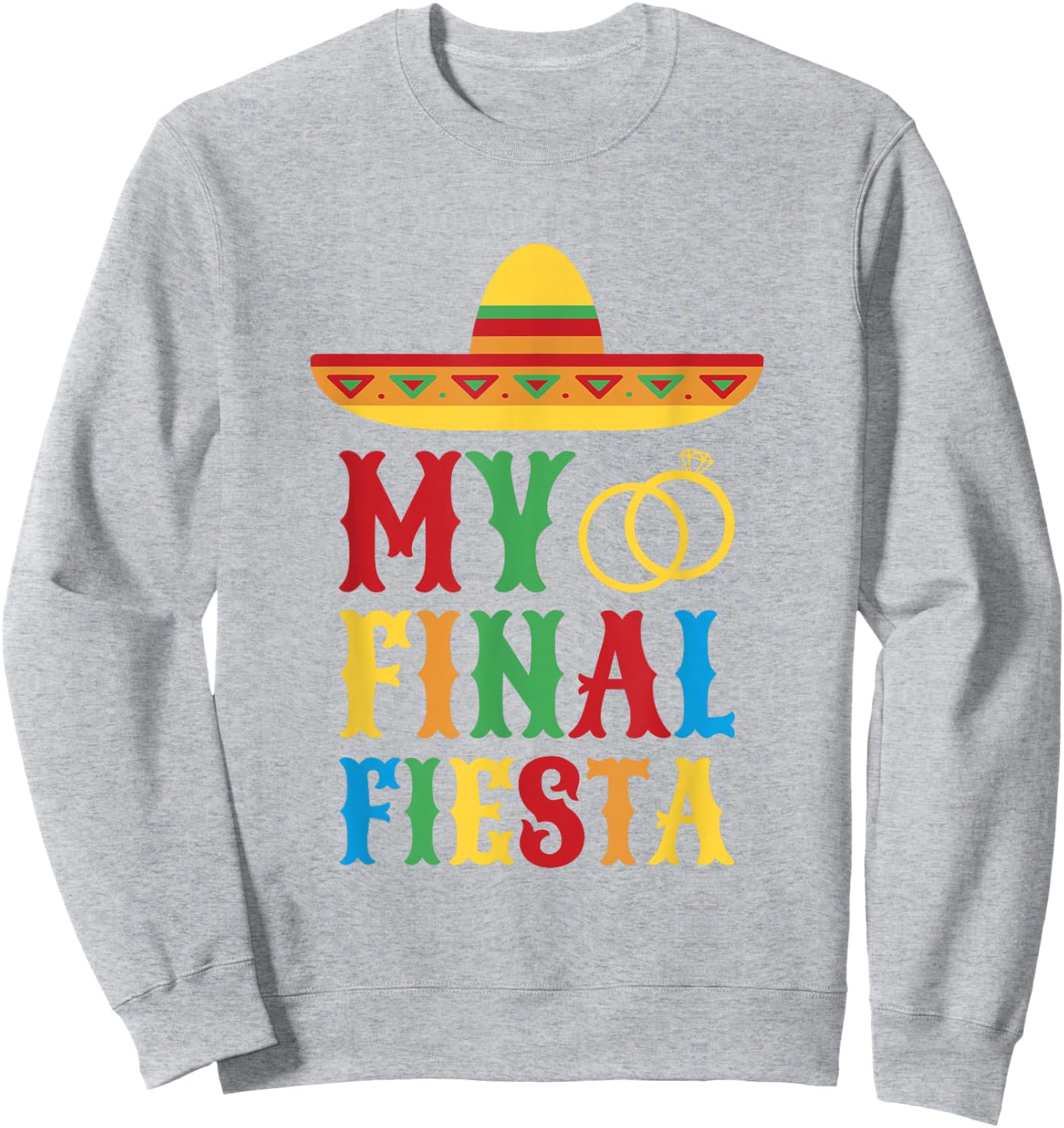 My Final Fiesta Mexico Bachelorette Party Sweatshirt - Sweatshirt | Ash